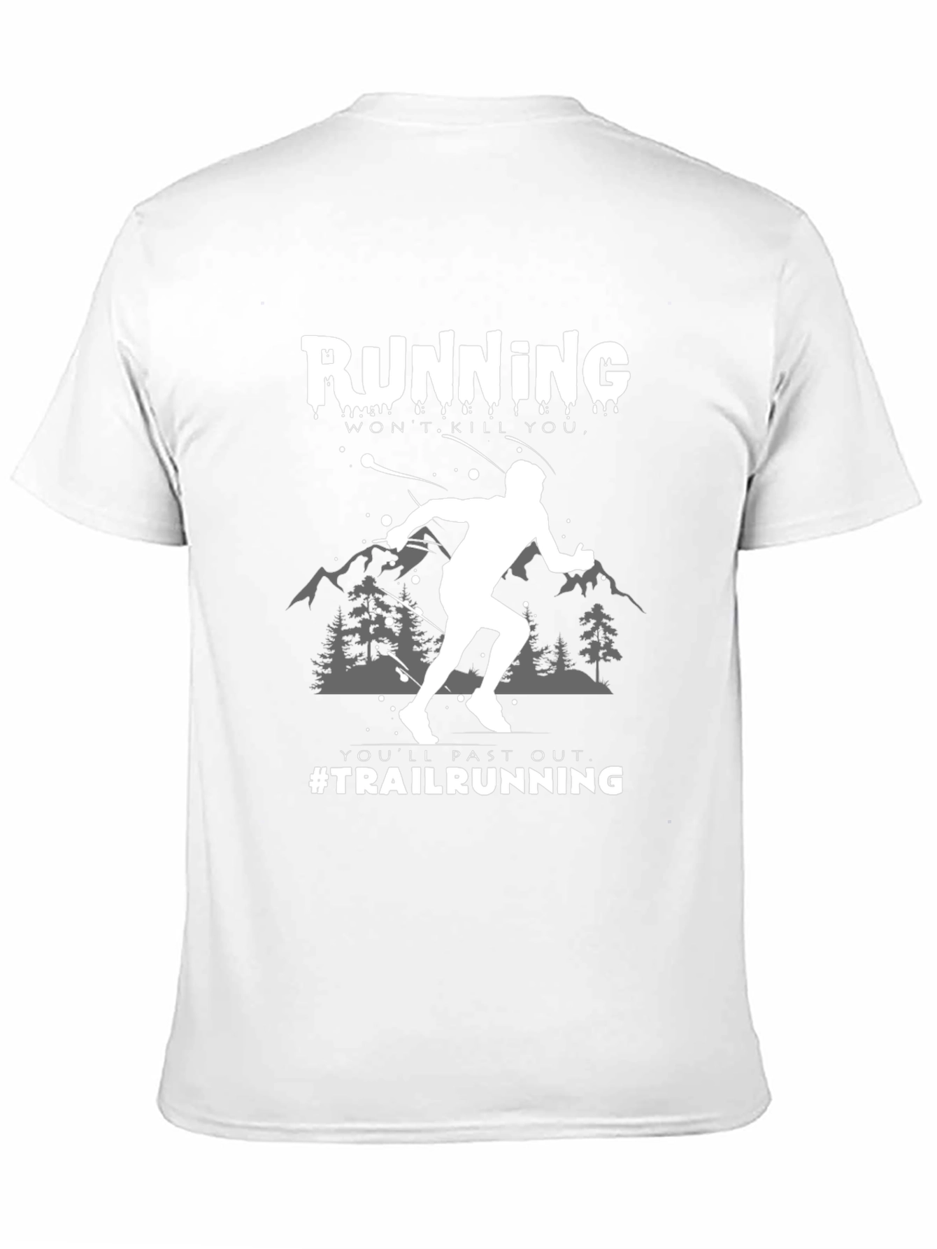 Trail Running Graphic Tee: Wont Kill You