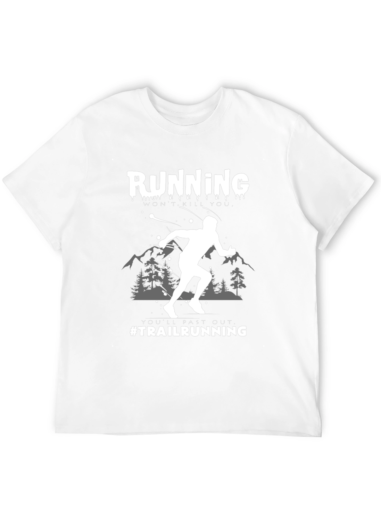 Trail Running Graphic Tee: Wont Kill You