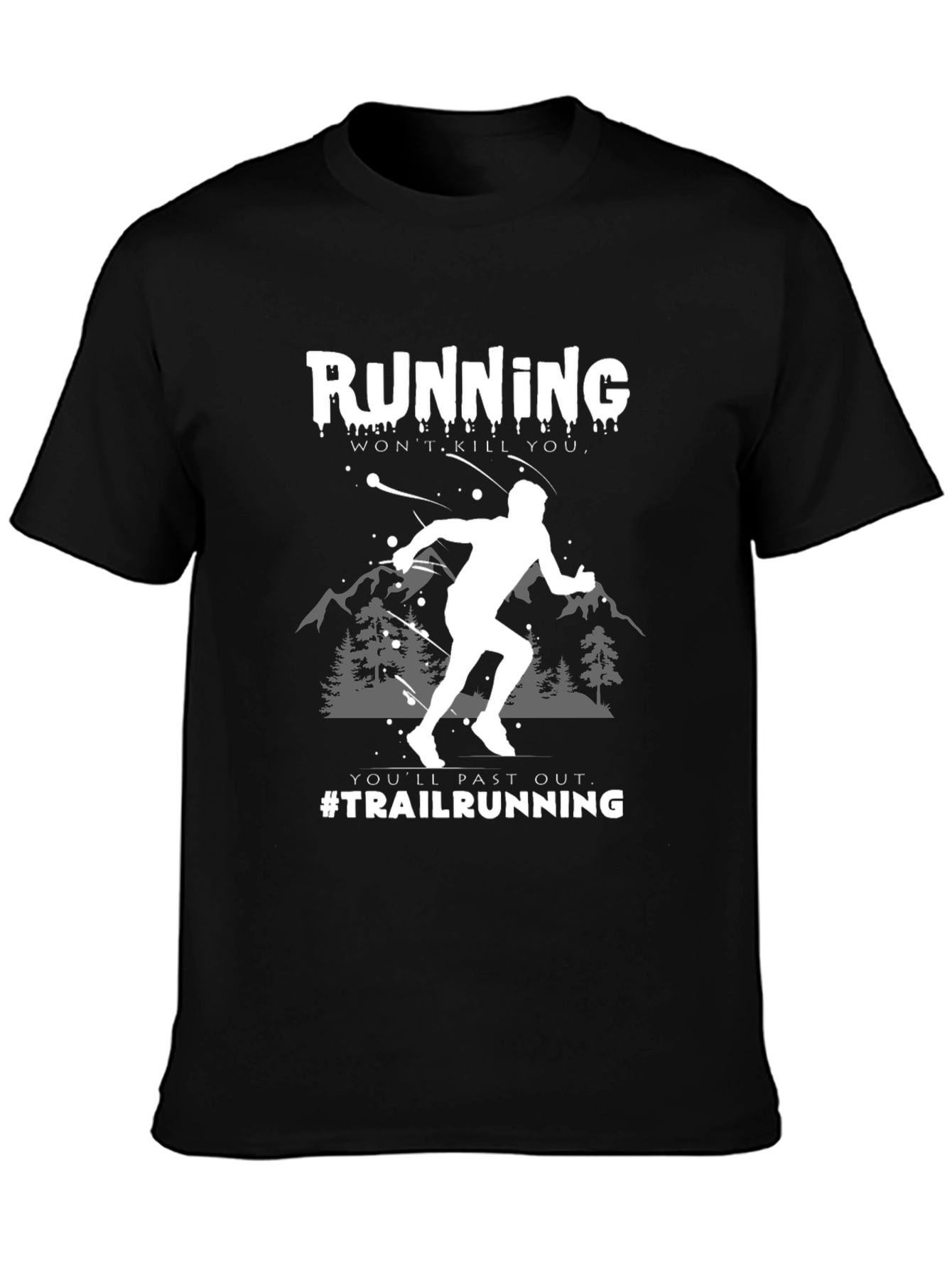 Trail Running Graphic Tee: Wont Kill You