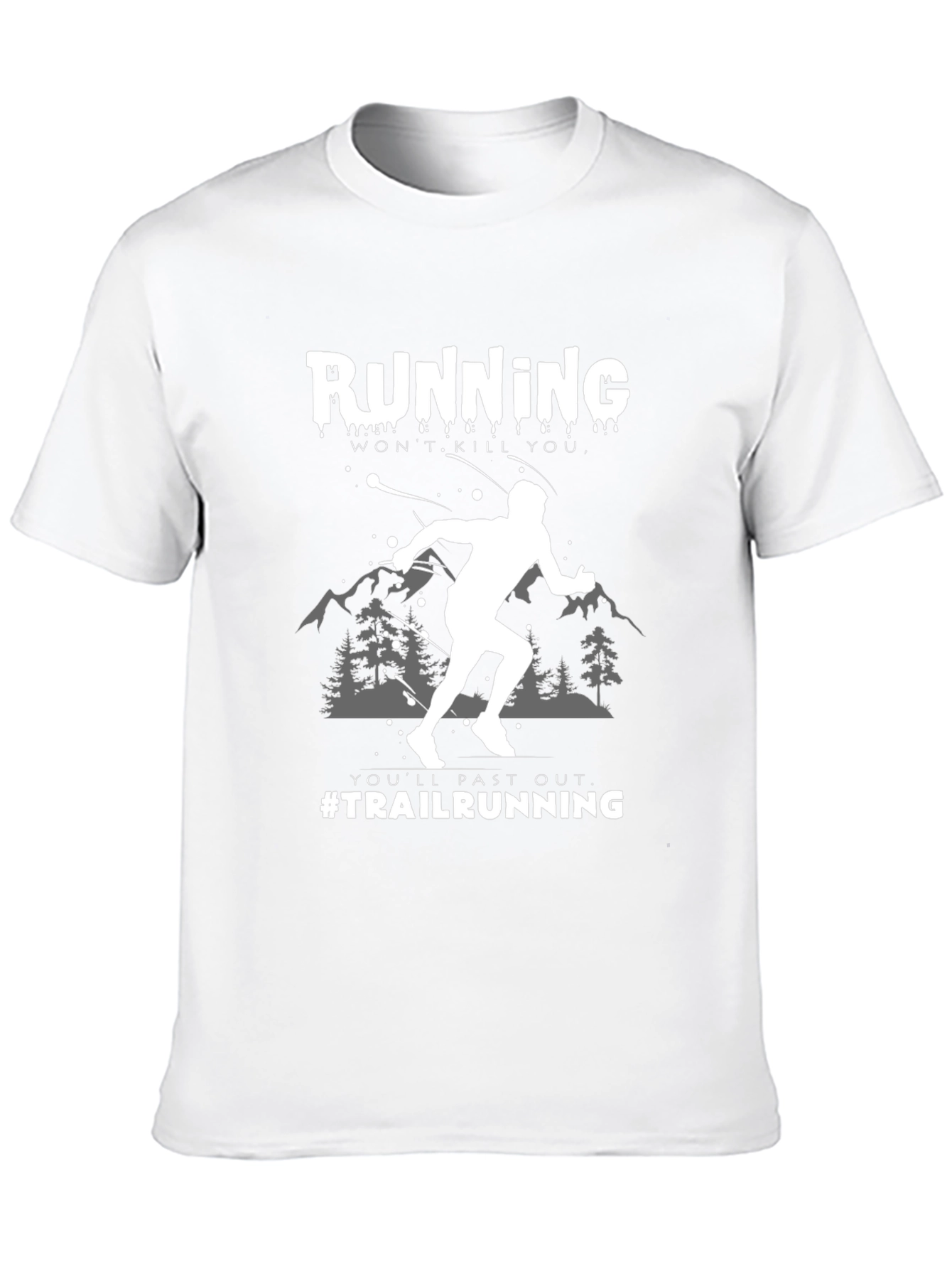 Trail Running Graphic Tee: Wont Kill You