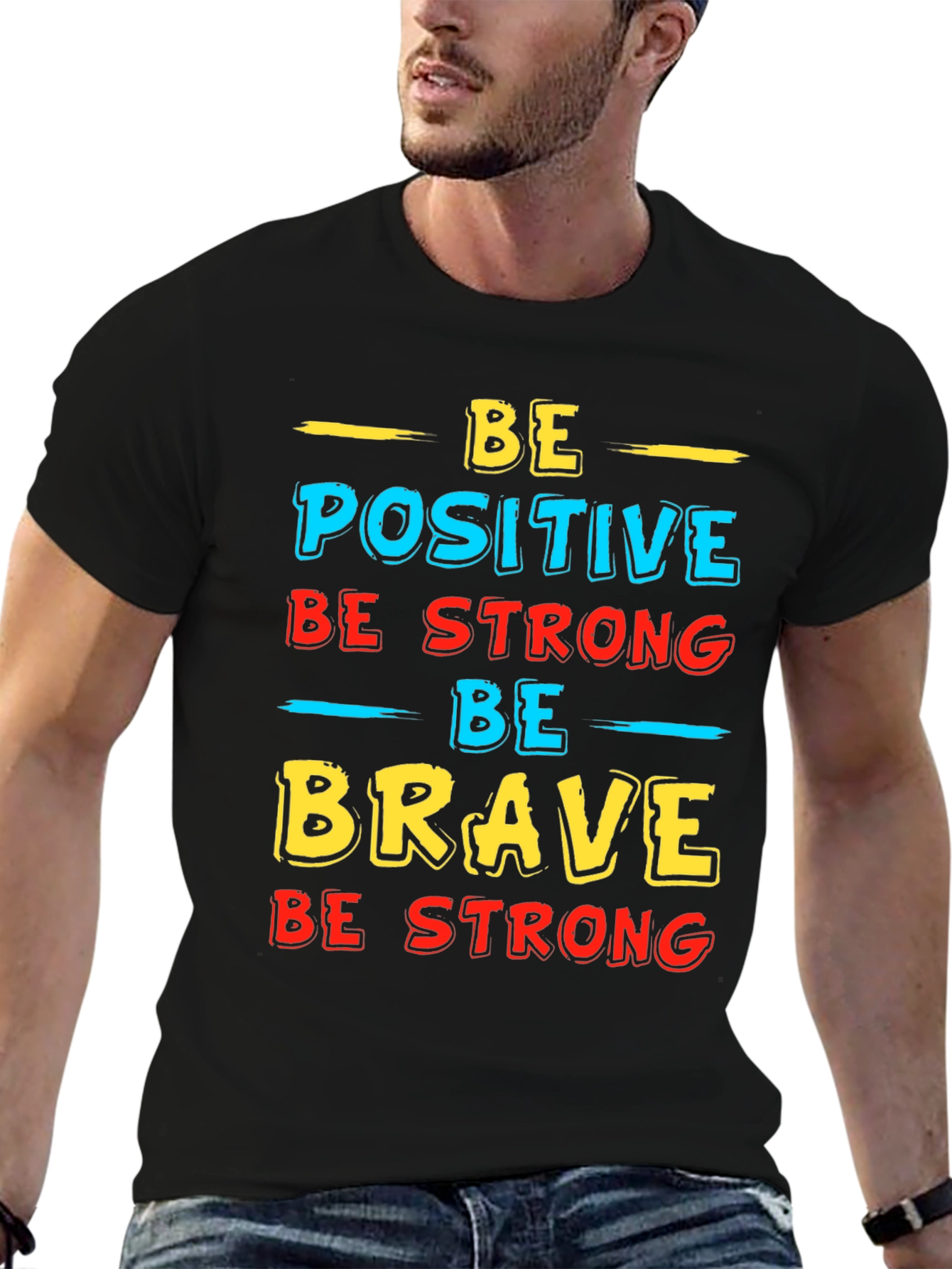 Be Positive Strong Brave T-Shirt