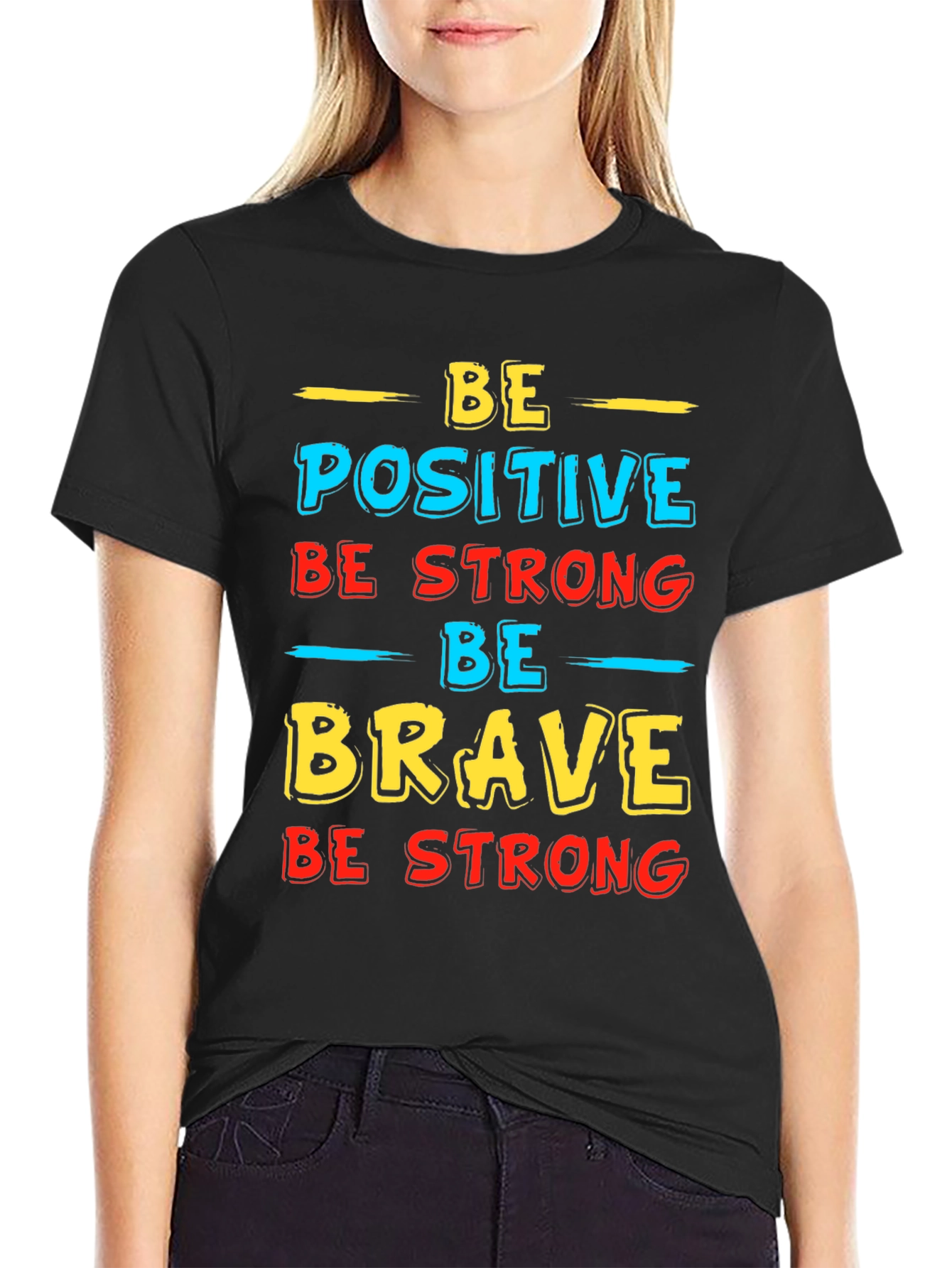 Be Positive Strong Brave T-Shirt