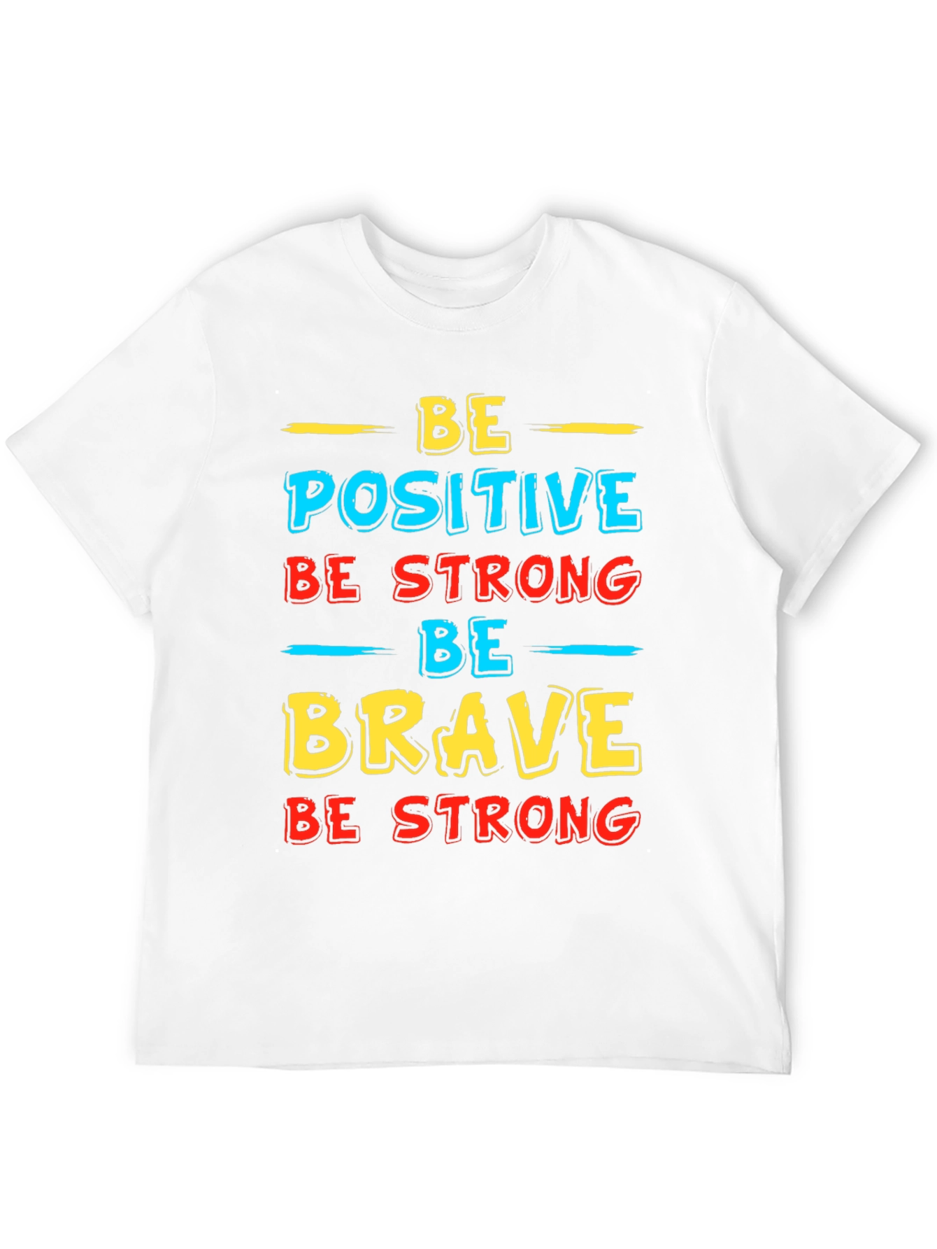 Be Positive Strong Brave T-Shirt