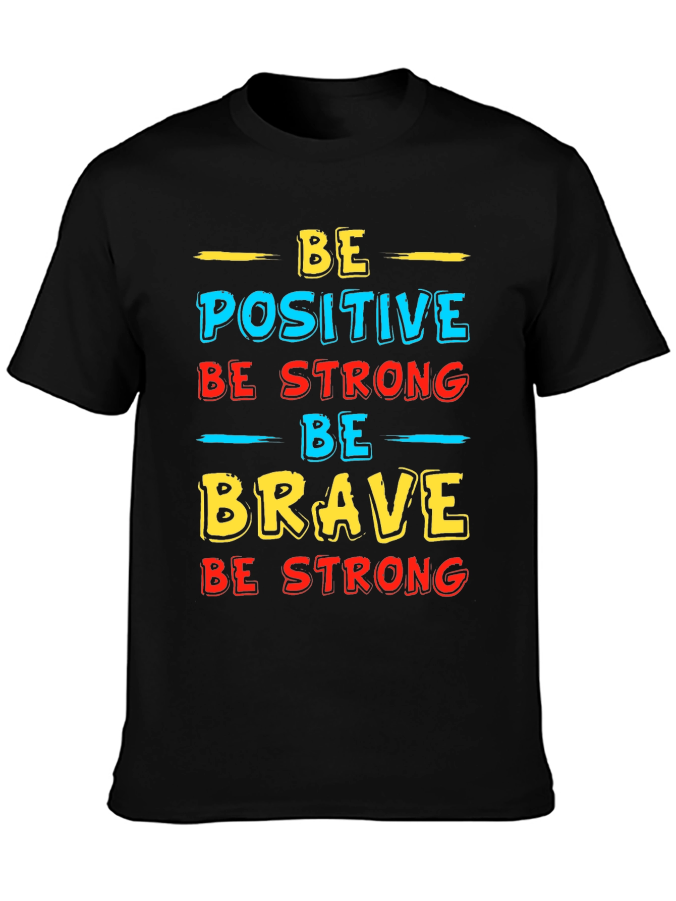 Be Positive Strong Brave T-Shirt