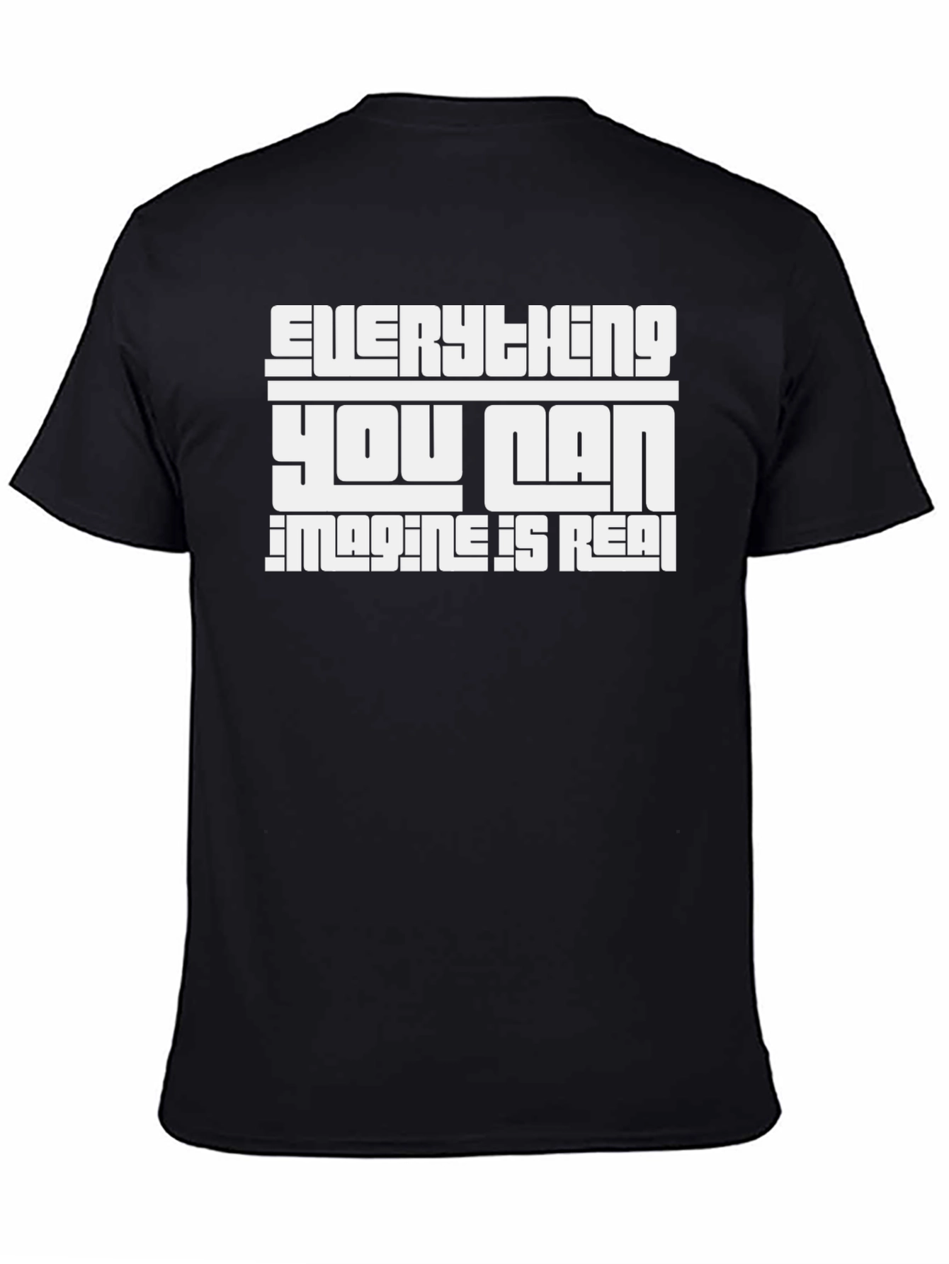 Everything You Can Imagine Is Real T-Shirt