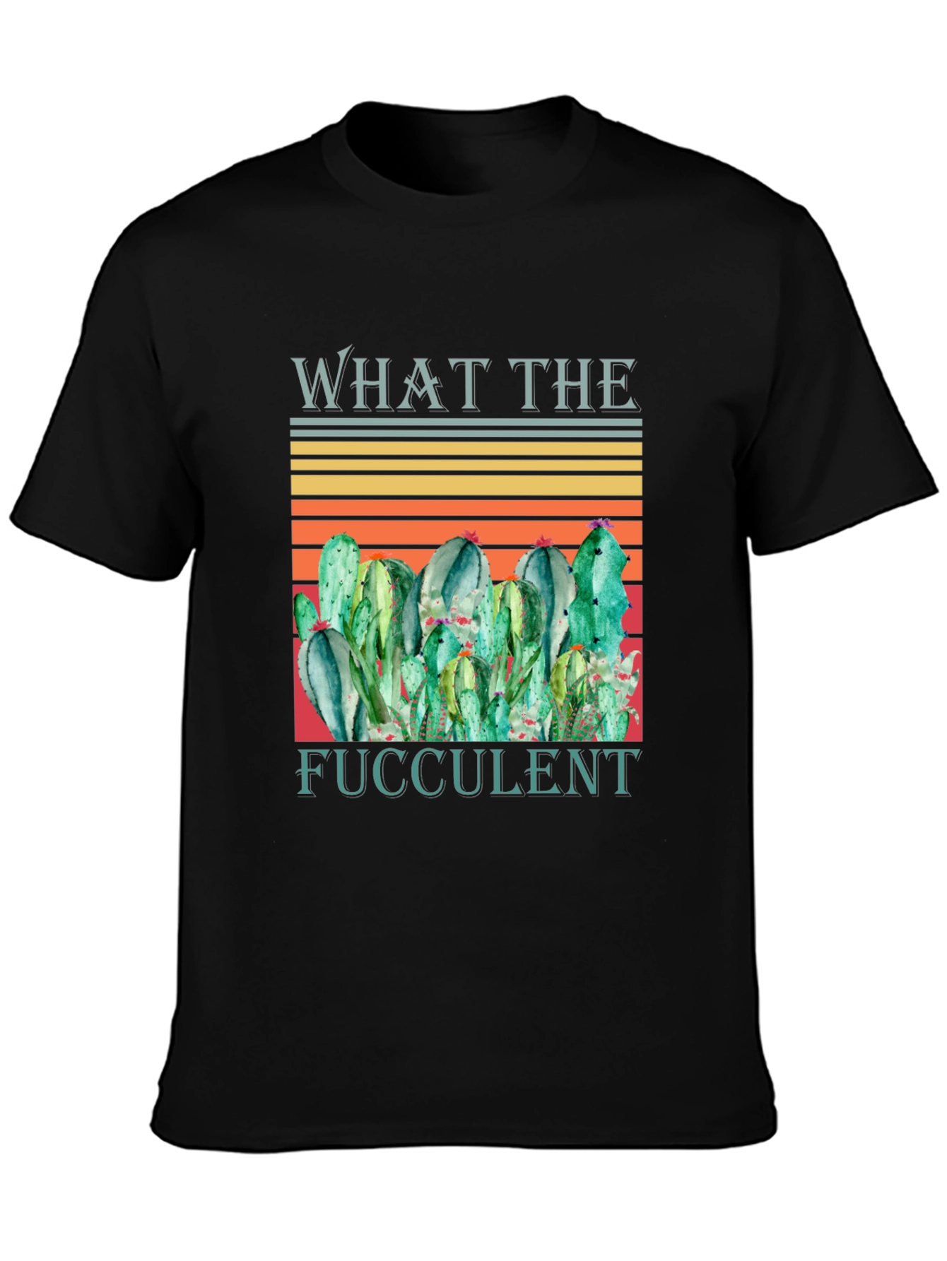 What The Fucculent Cactus Graphic T-Shirt