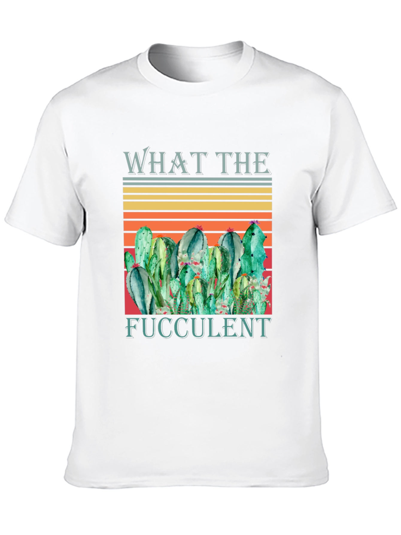 What The Fucculent Cactus Graphic T-Shirt