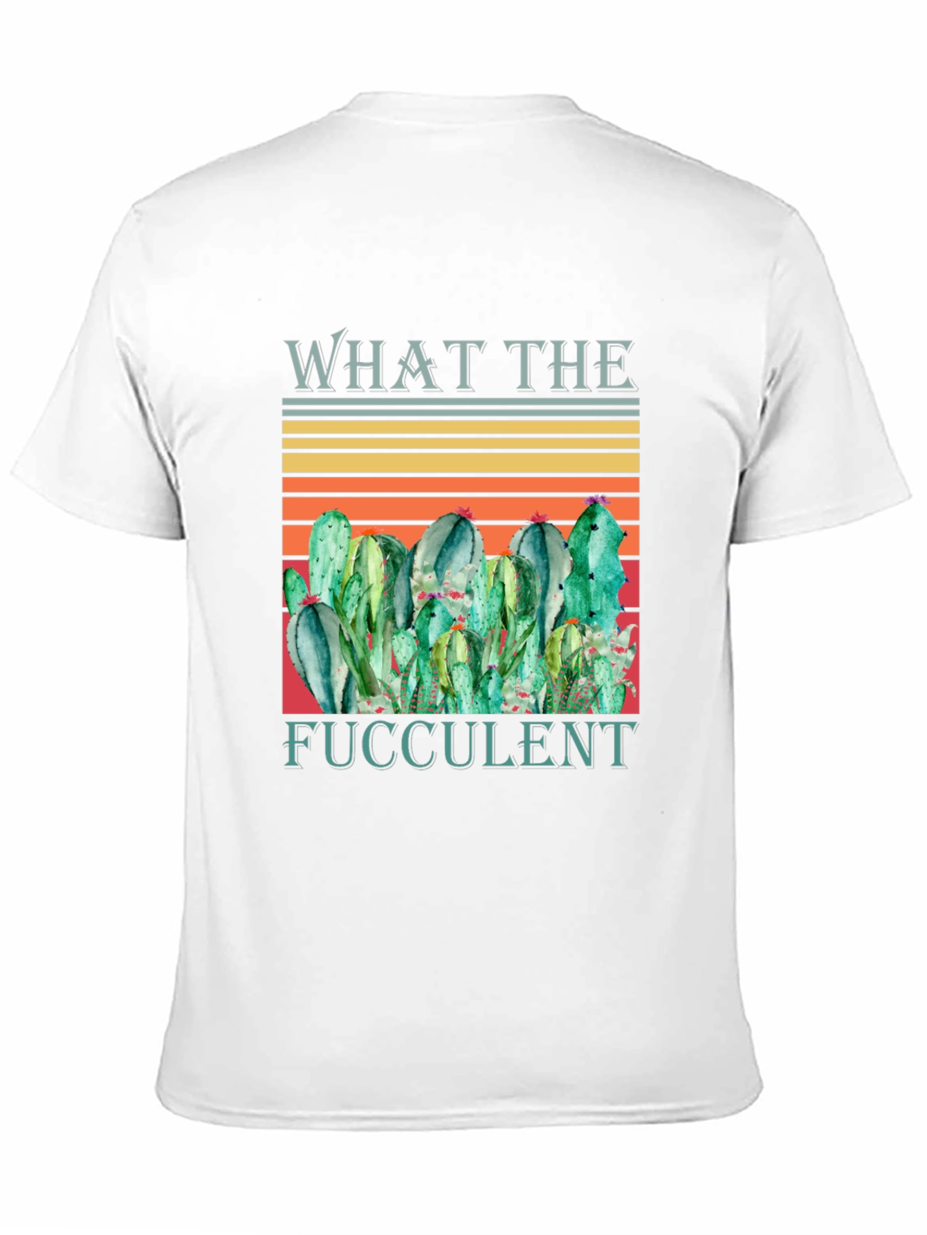 What The Fucculent Cactus Graphic T-Shirt
