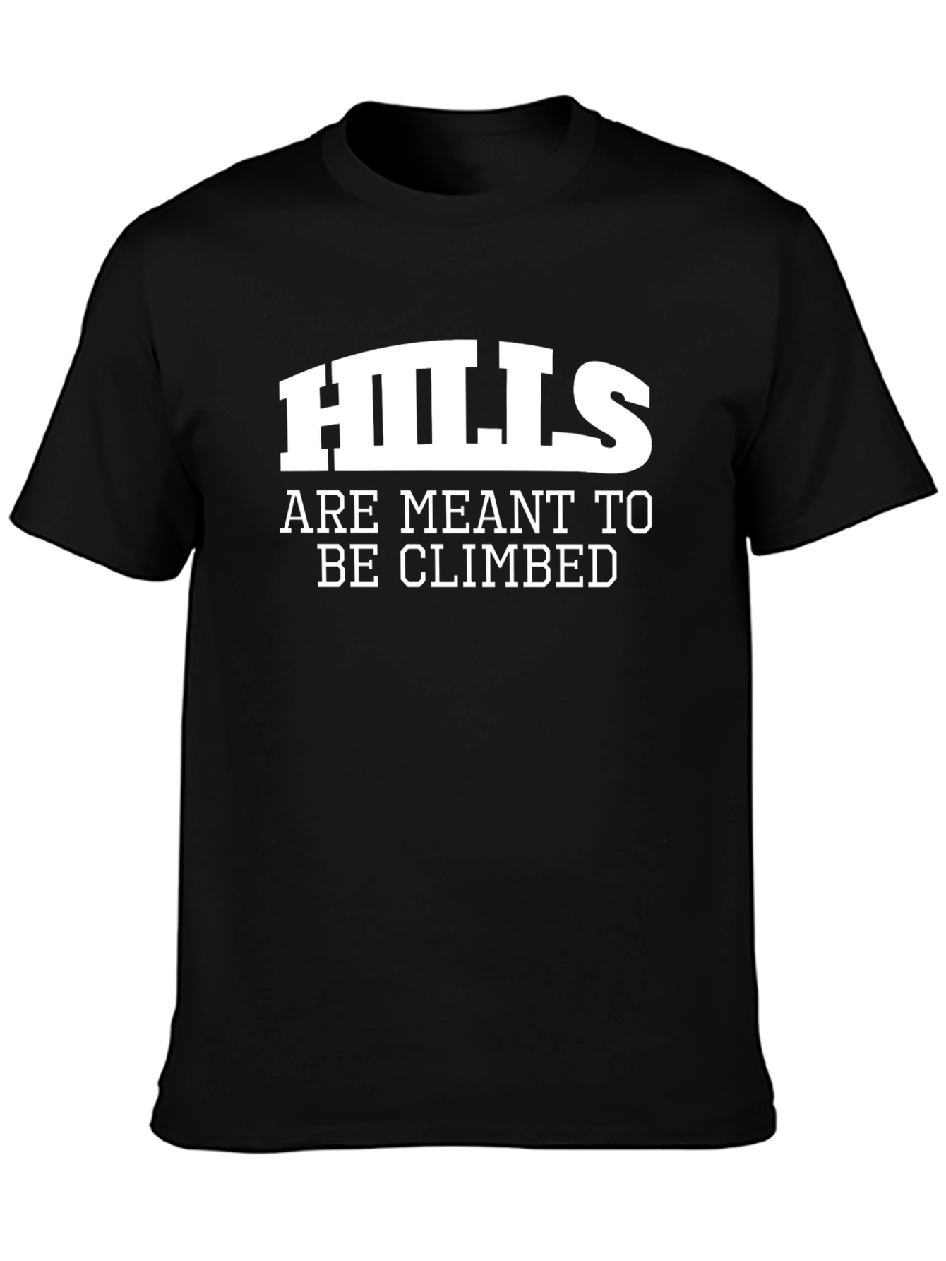 Hills Are Meant To Be Climbed Black T-Shirt