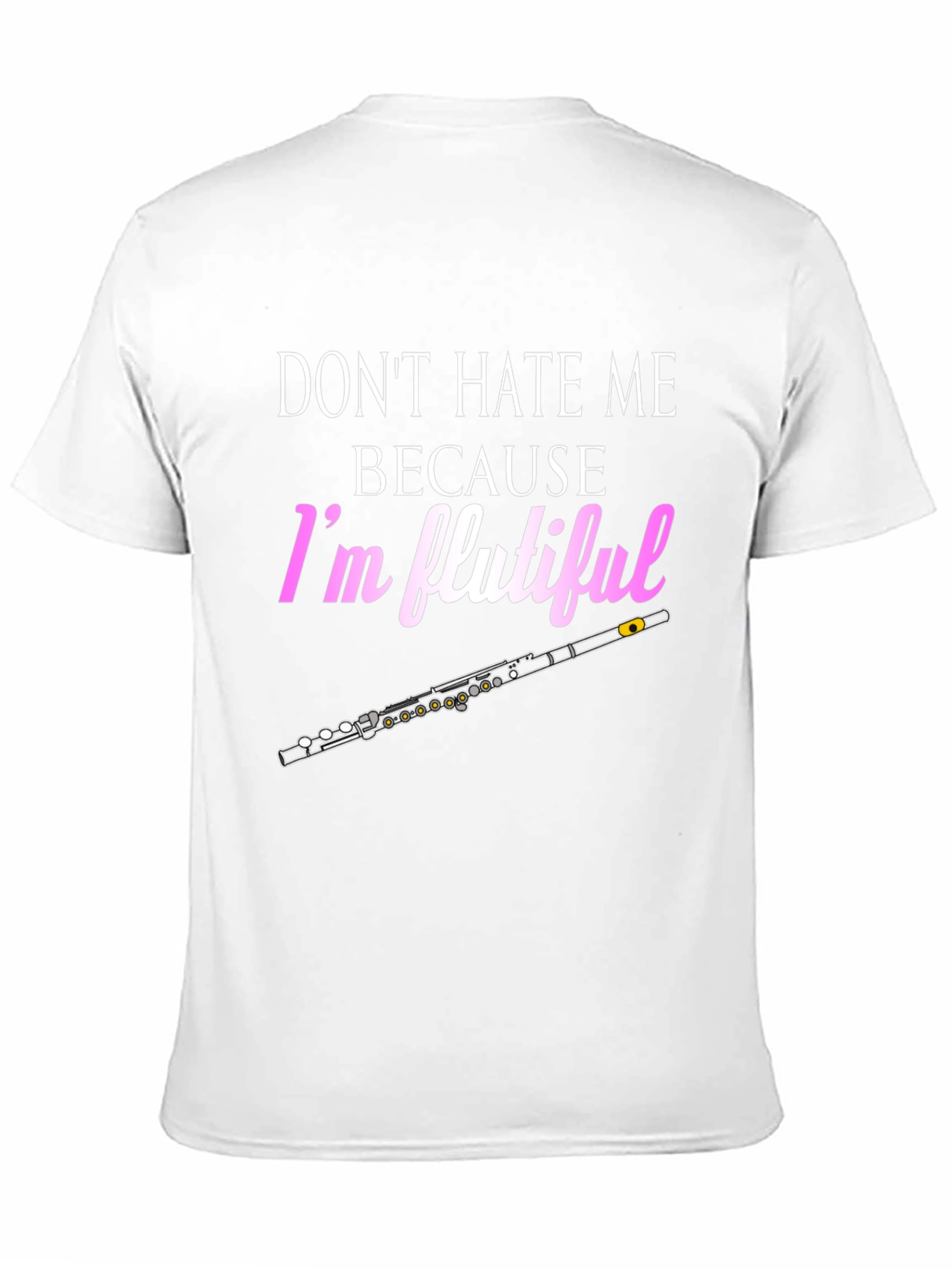 Dont Hate Me Im Flutiful T-Shirt