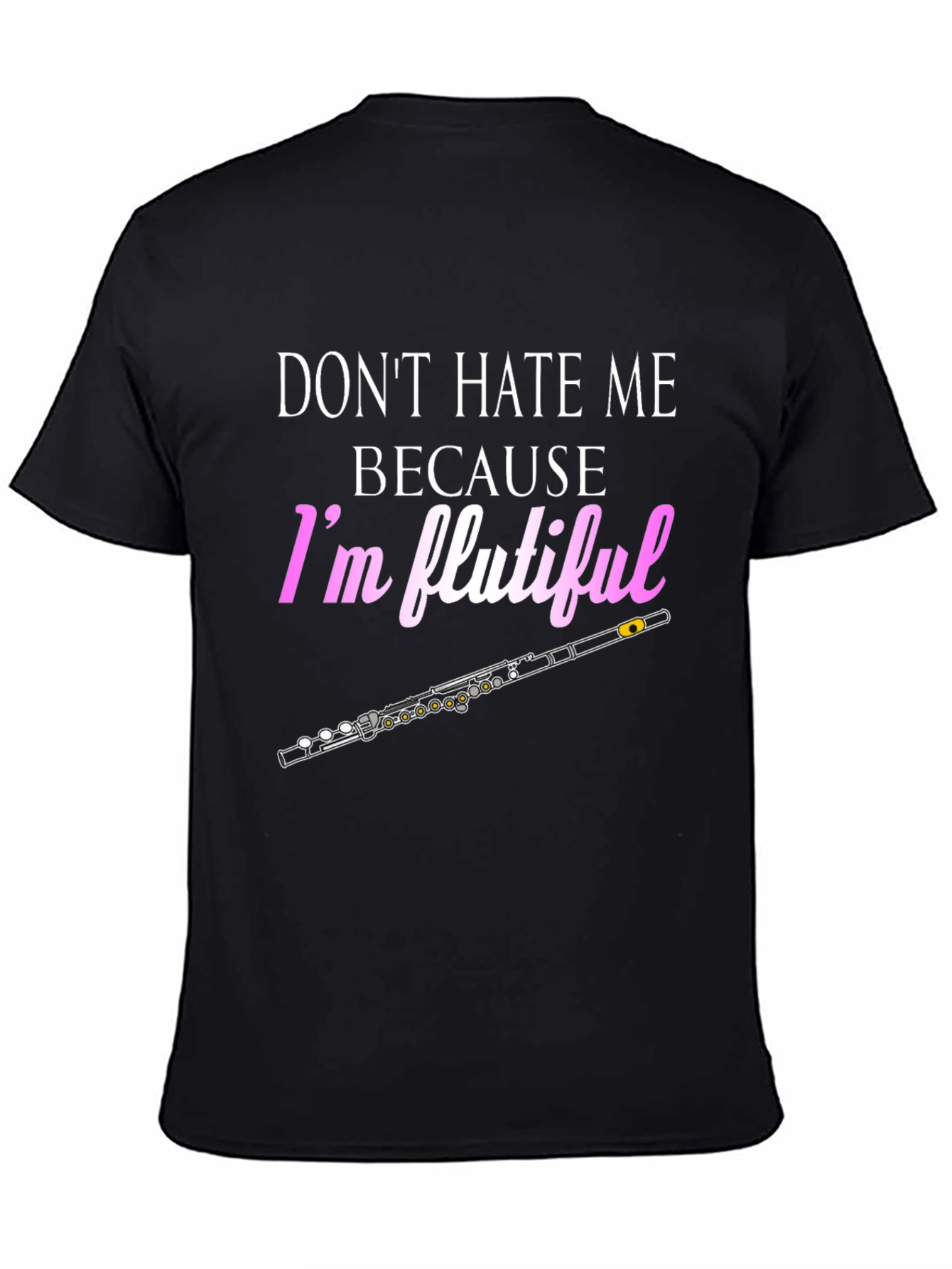 Dont Hate Me Im Flutiful T-Shirt