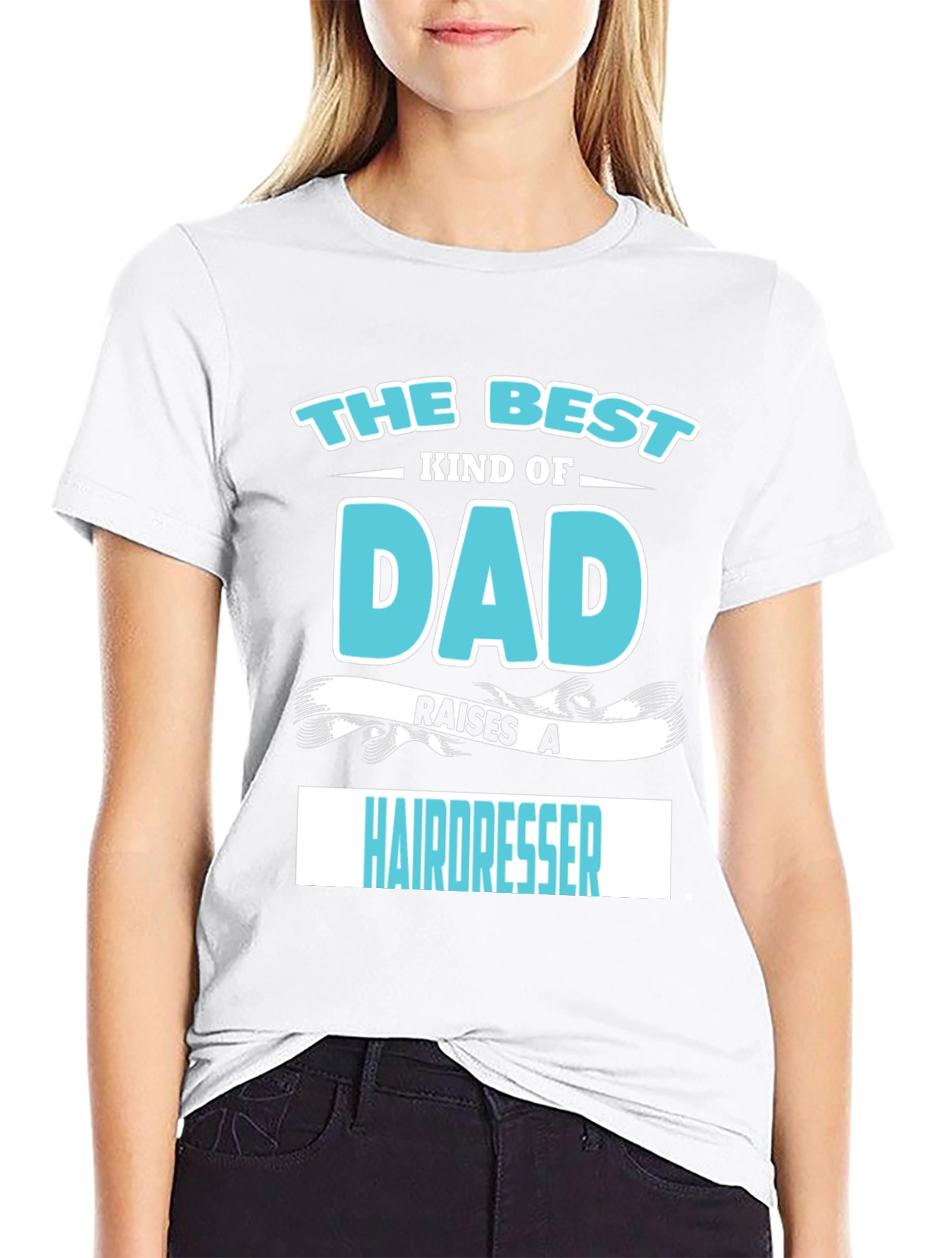 Best Dad Raises A Hairdresser Graphic T-Shirt