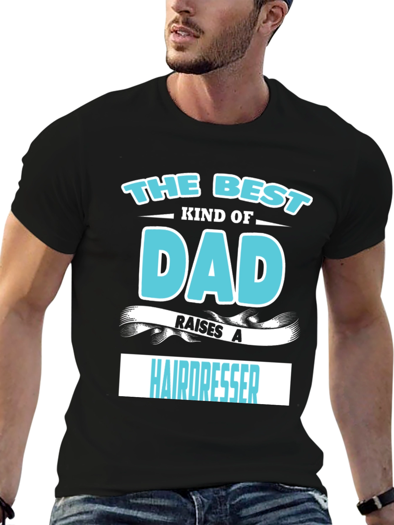 Best Dad Raises A Hairdresser Graphic T-Shirt