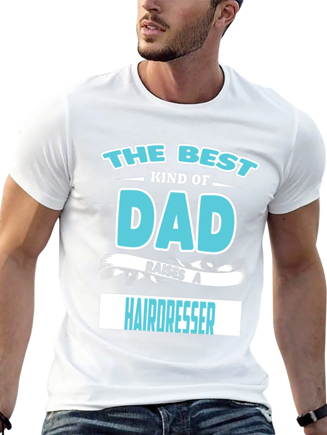 Best Dad Raises A Hairdresser Graphic T-Shirt