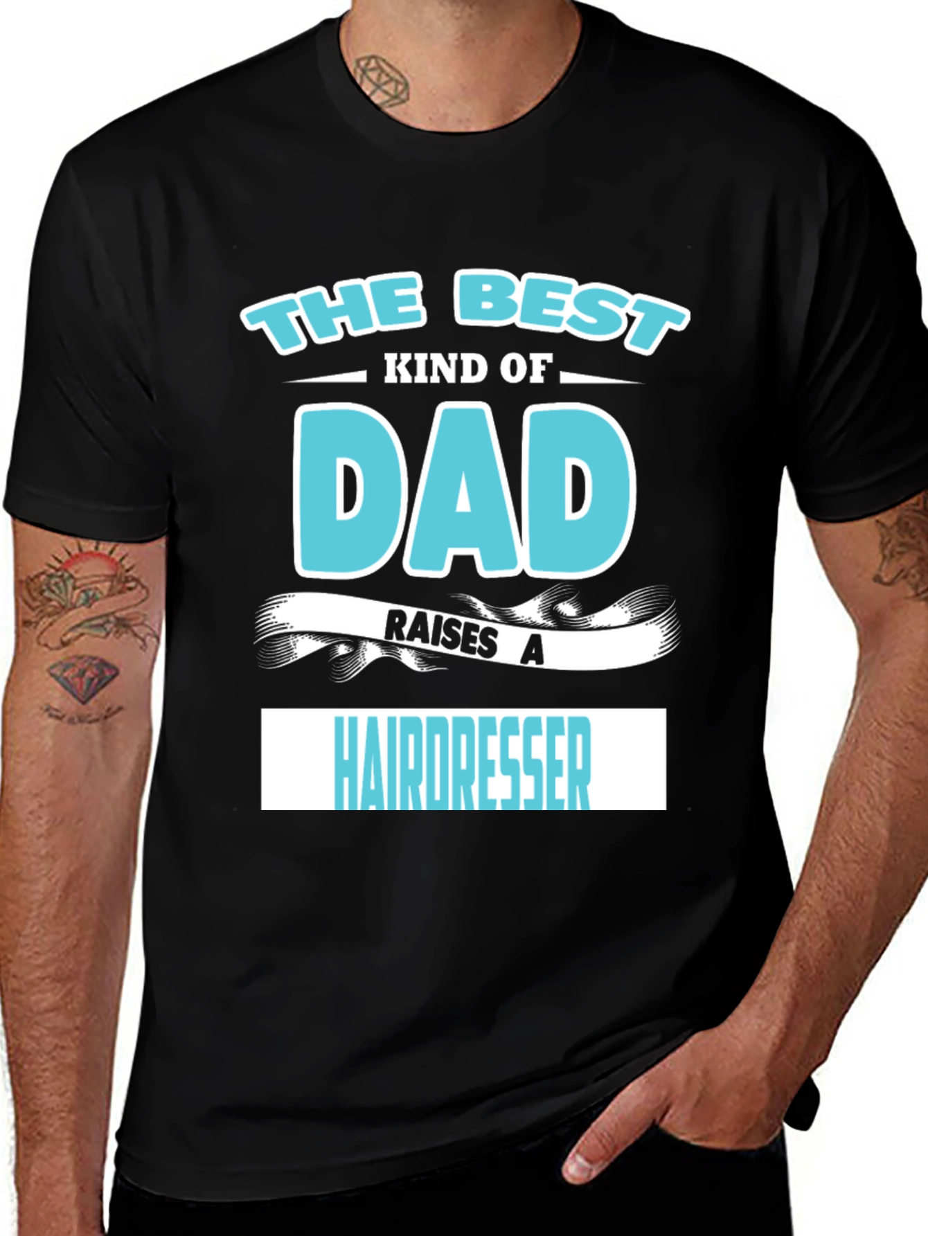 Best Dad Raises A Hairdresser Graphic T-Shirt