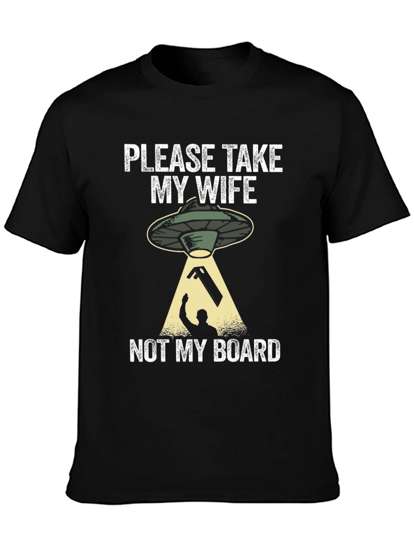 Please Take My Wife Not My Board T-Shirt