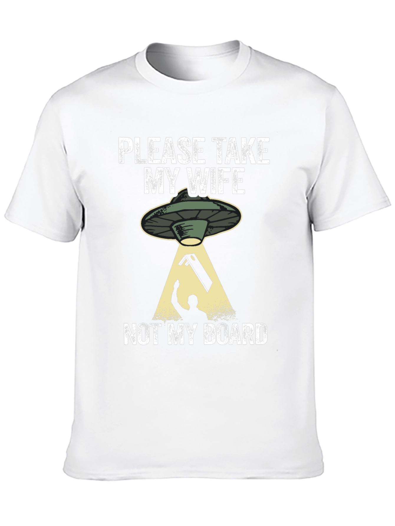 Please Take My Wife Not My Board T-Shirt