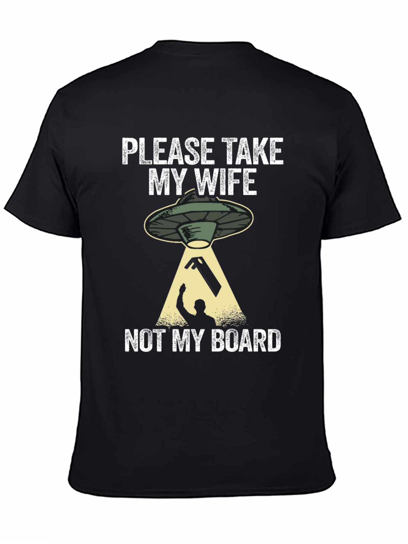 Please Take My Wife Not My Board T-Shirt