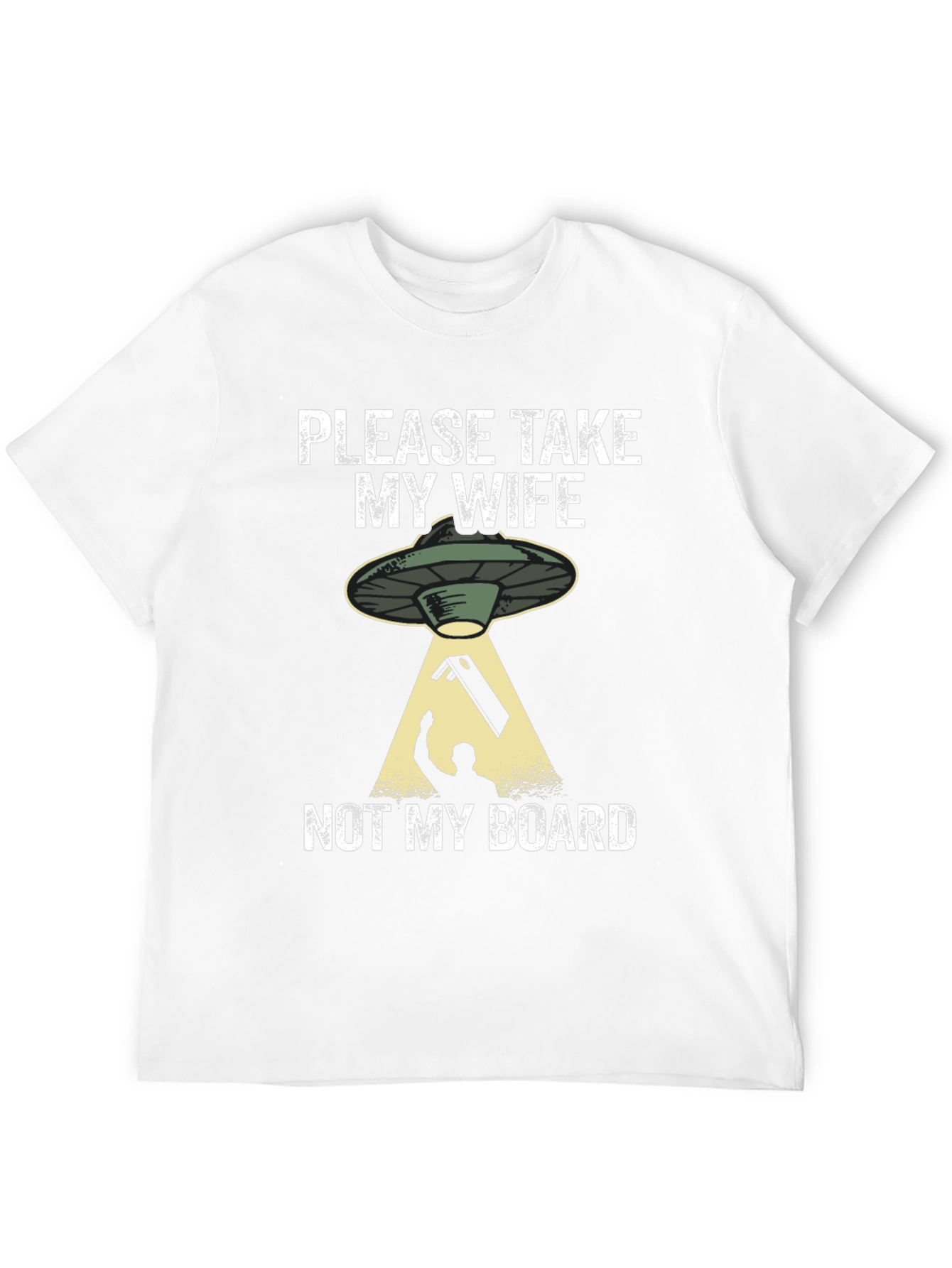 Please Take My Wife Not My Board T-Shirt