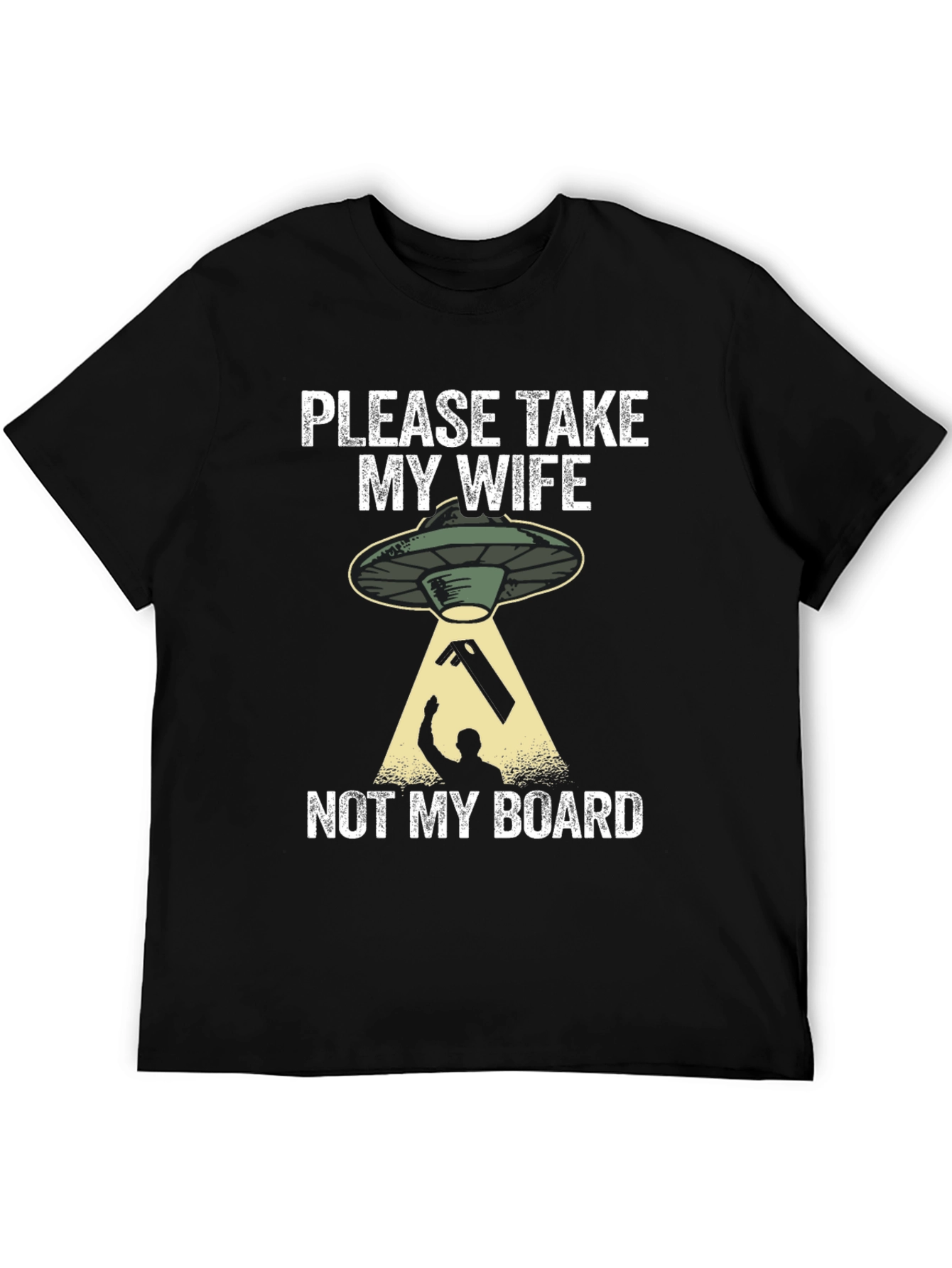 Please Take My Wife Not My Board T-Shirt