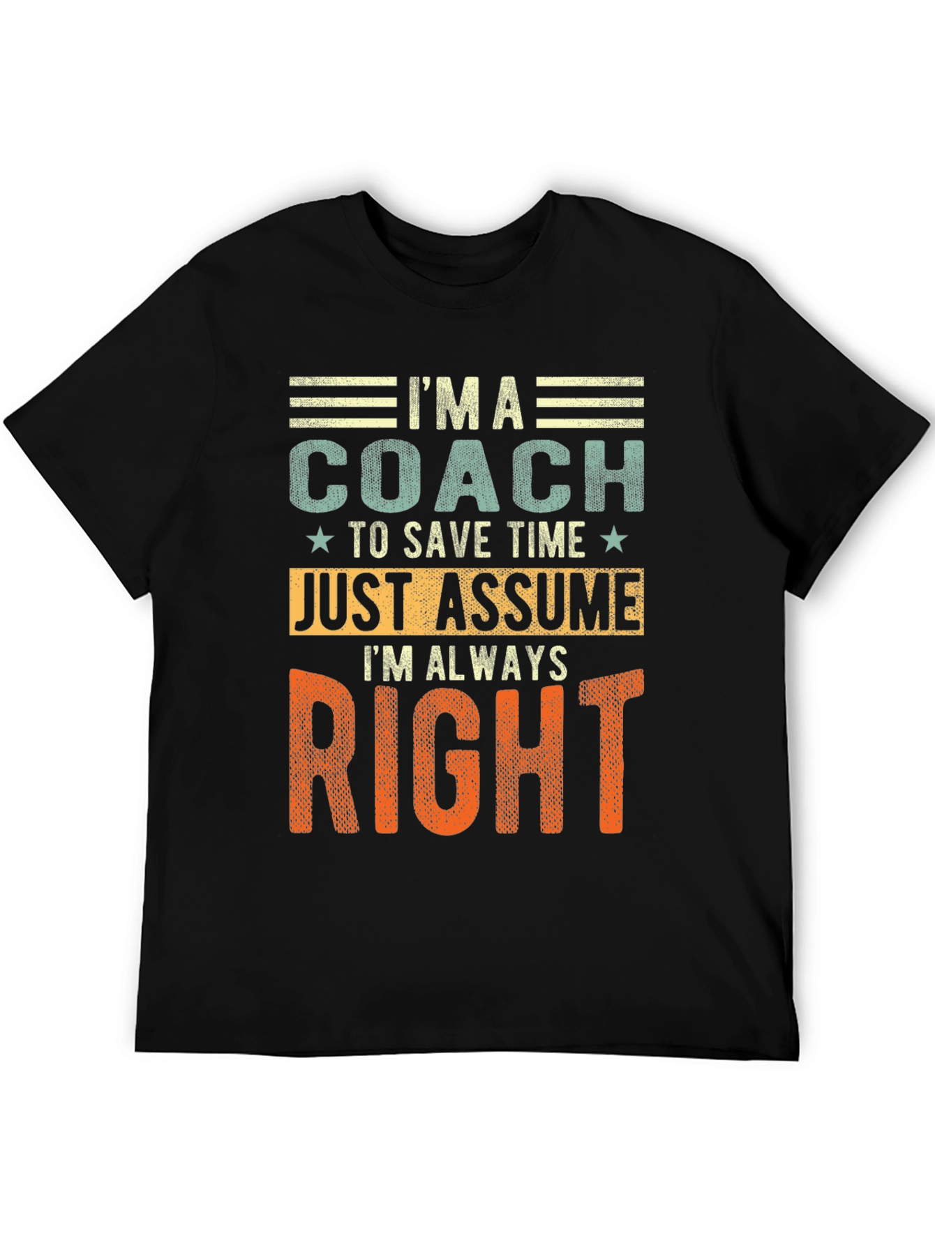 Coach - Just Assume Im Always Right T-Shirt