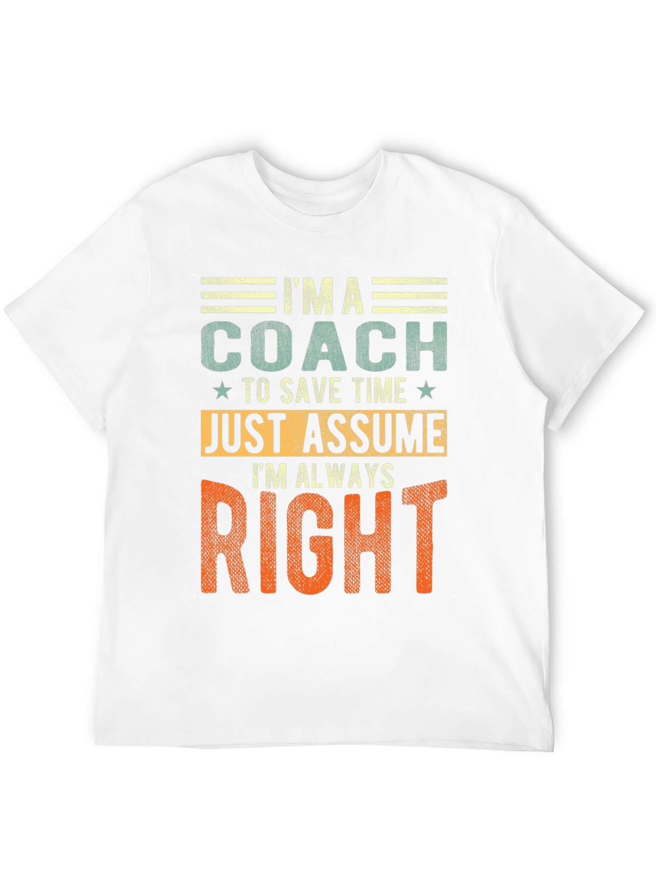 Coach - Just Assume Im Always Right T-Shirt