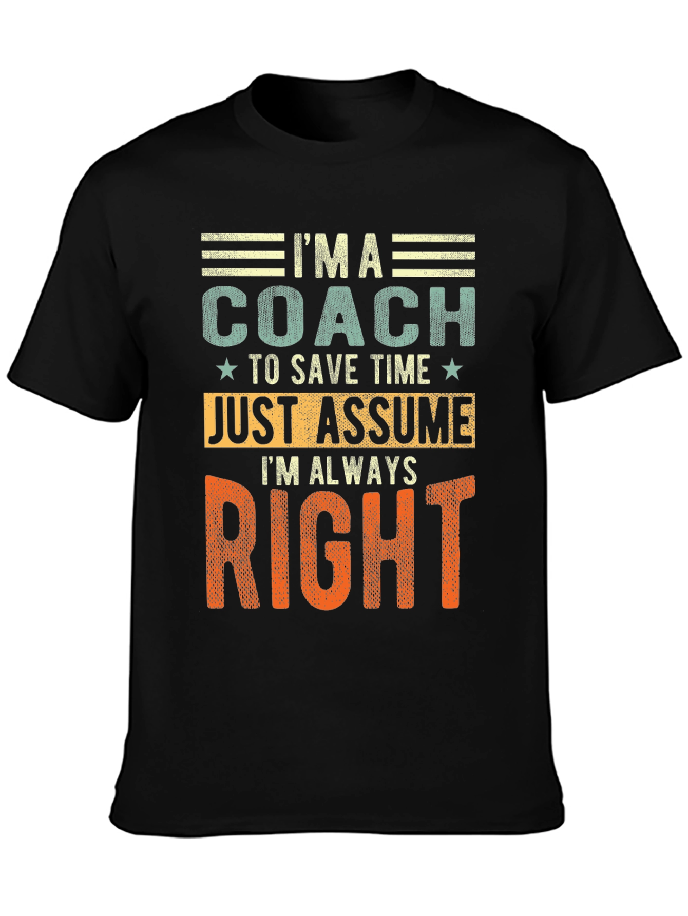 Coach - Just Assume Im Always Right T-Shirt