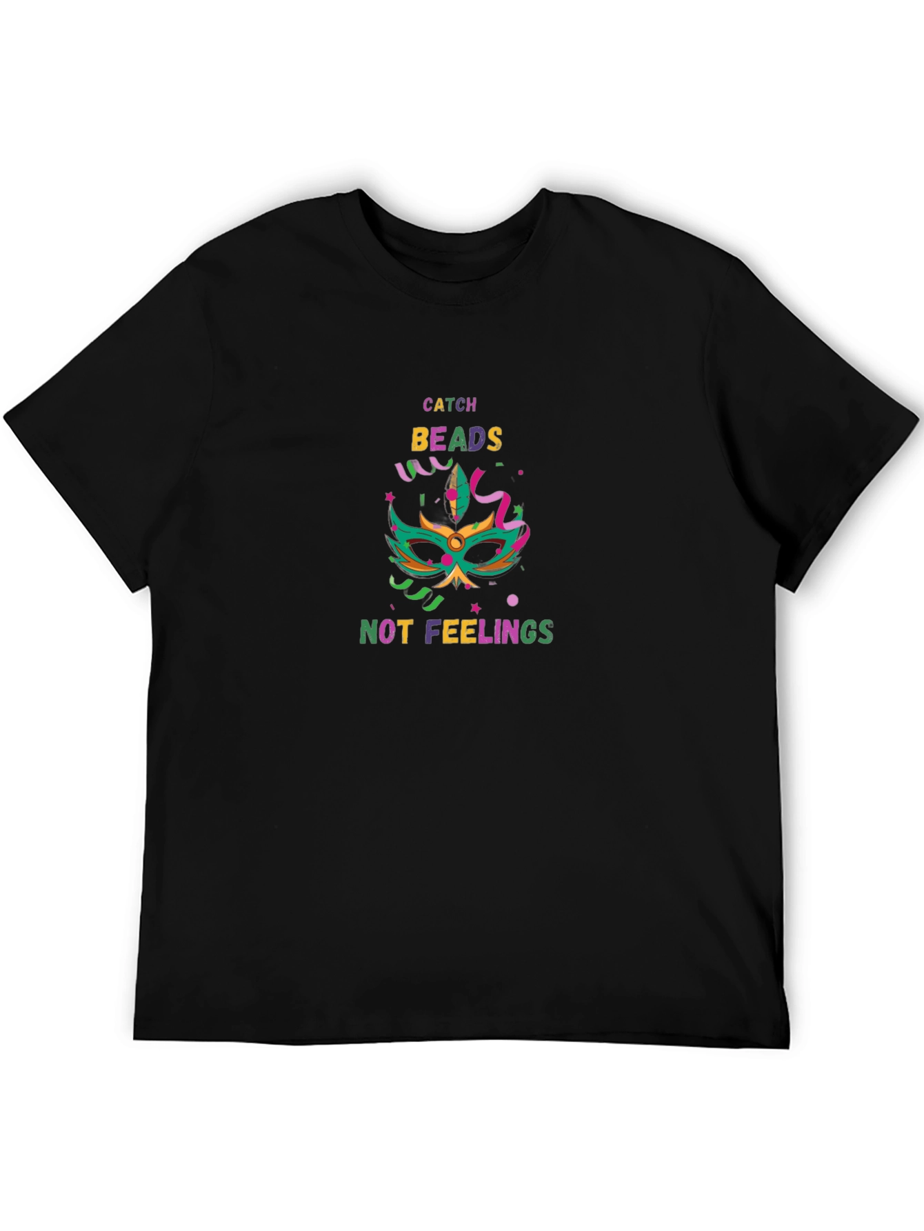 Catch Beads Not Feelings Mardi Gras T-Shirt