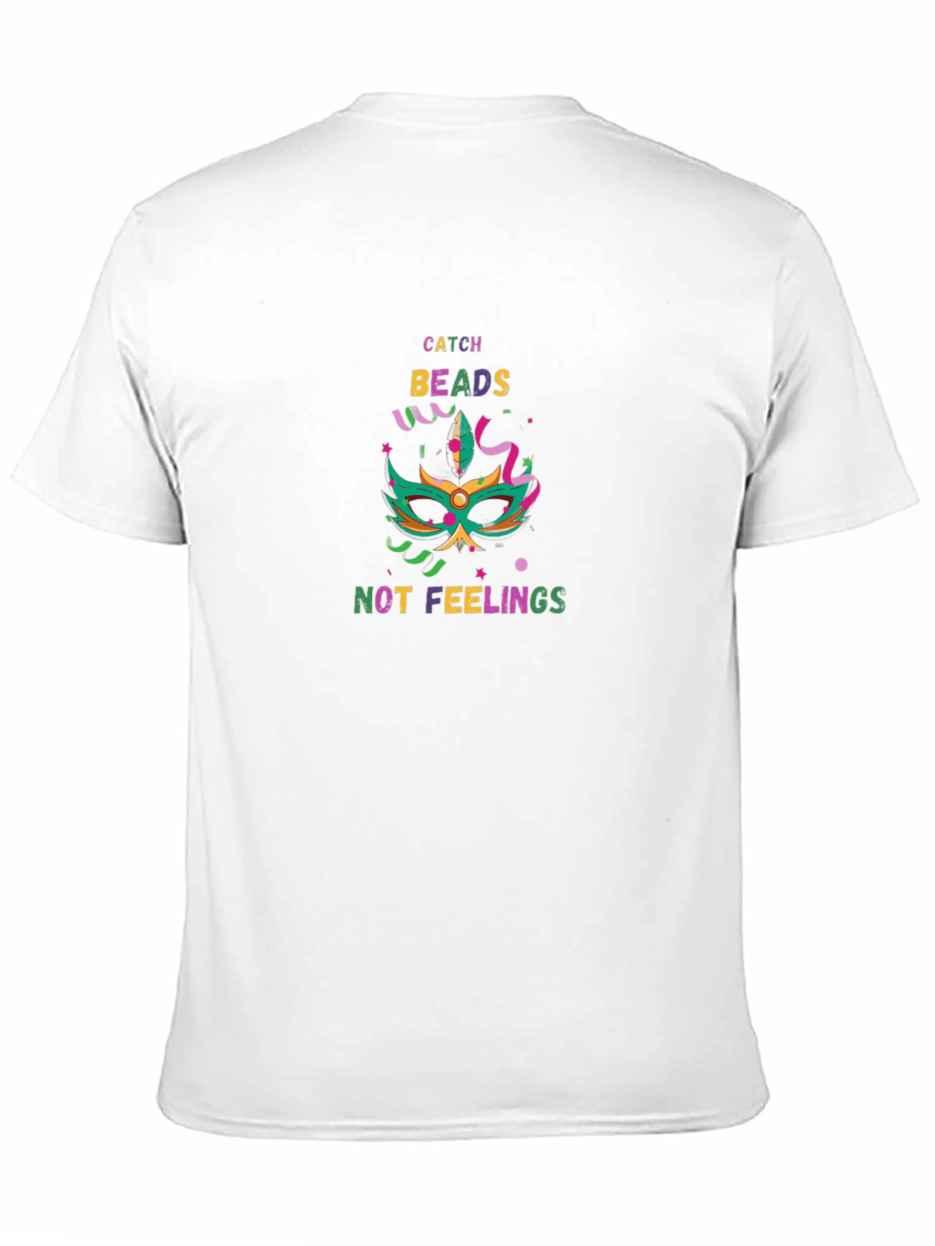 Catch Beads Not Feelings Mardi Gras T-Shirt
