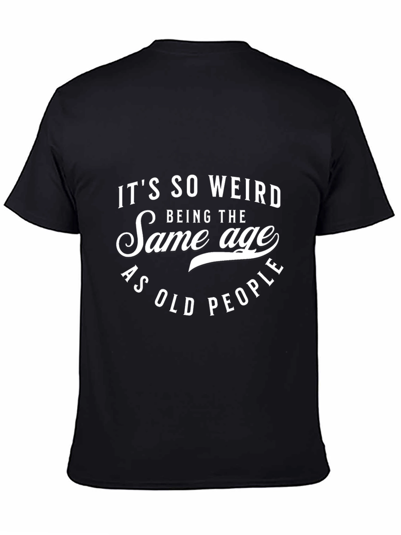 Funny Same Age as Old People Black T-Shirt
