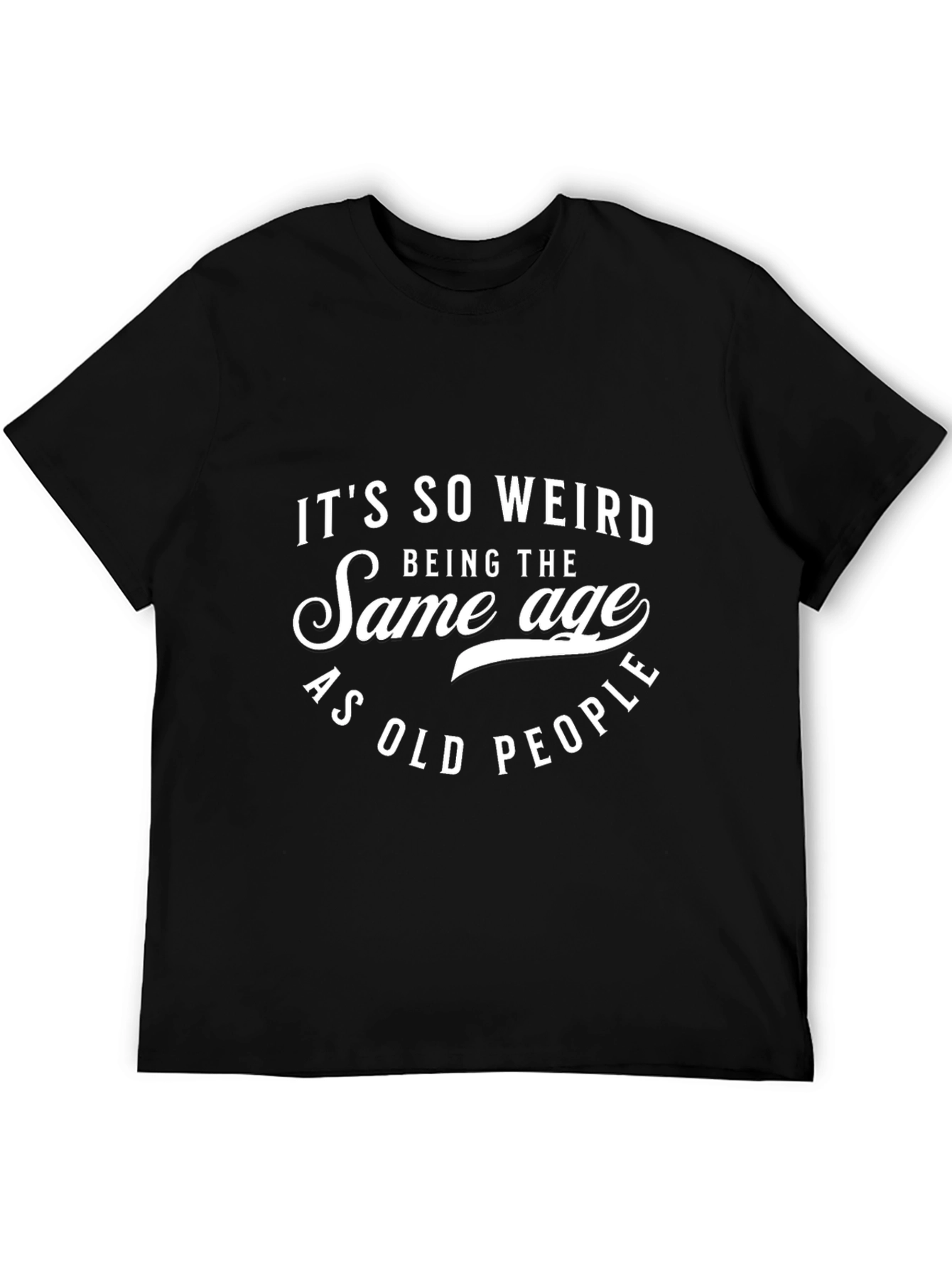 Funny Same Age as Old People Black T-Shirt