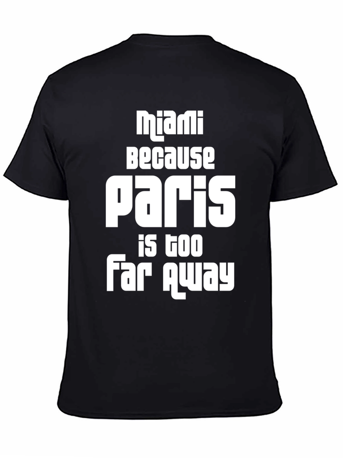 Miami Because Paris is Too Far Away T-Shirt