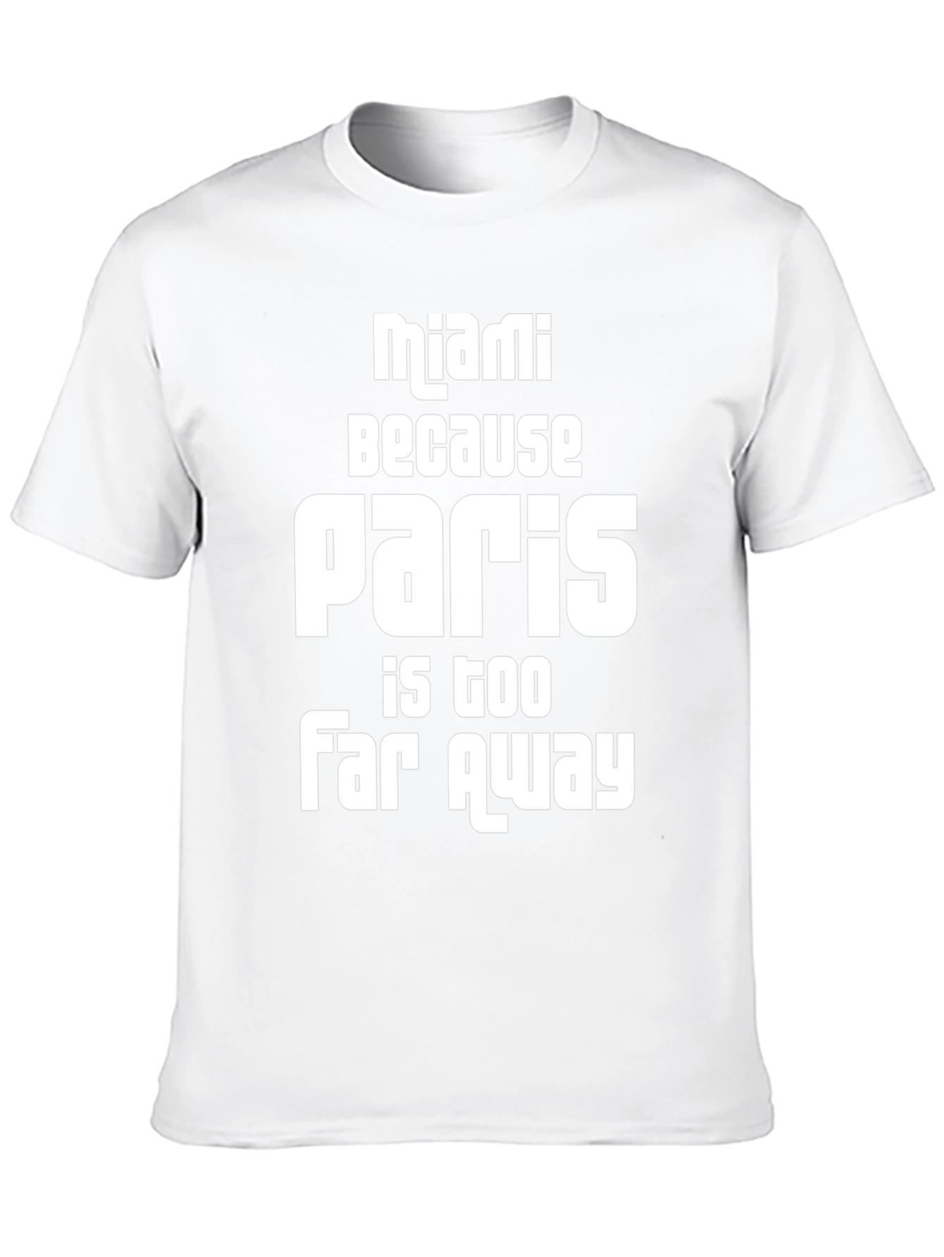 Miami Because Paris is Too Far Away T-Shirt