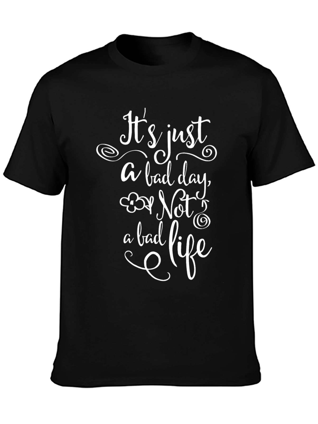 Inspirational T-Shirt: Bad Day Not a Bad Life