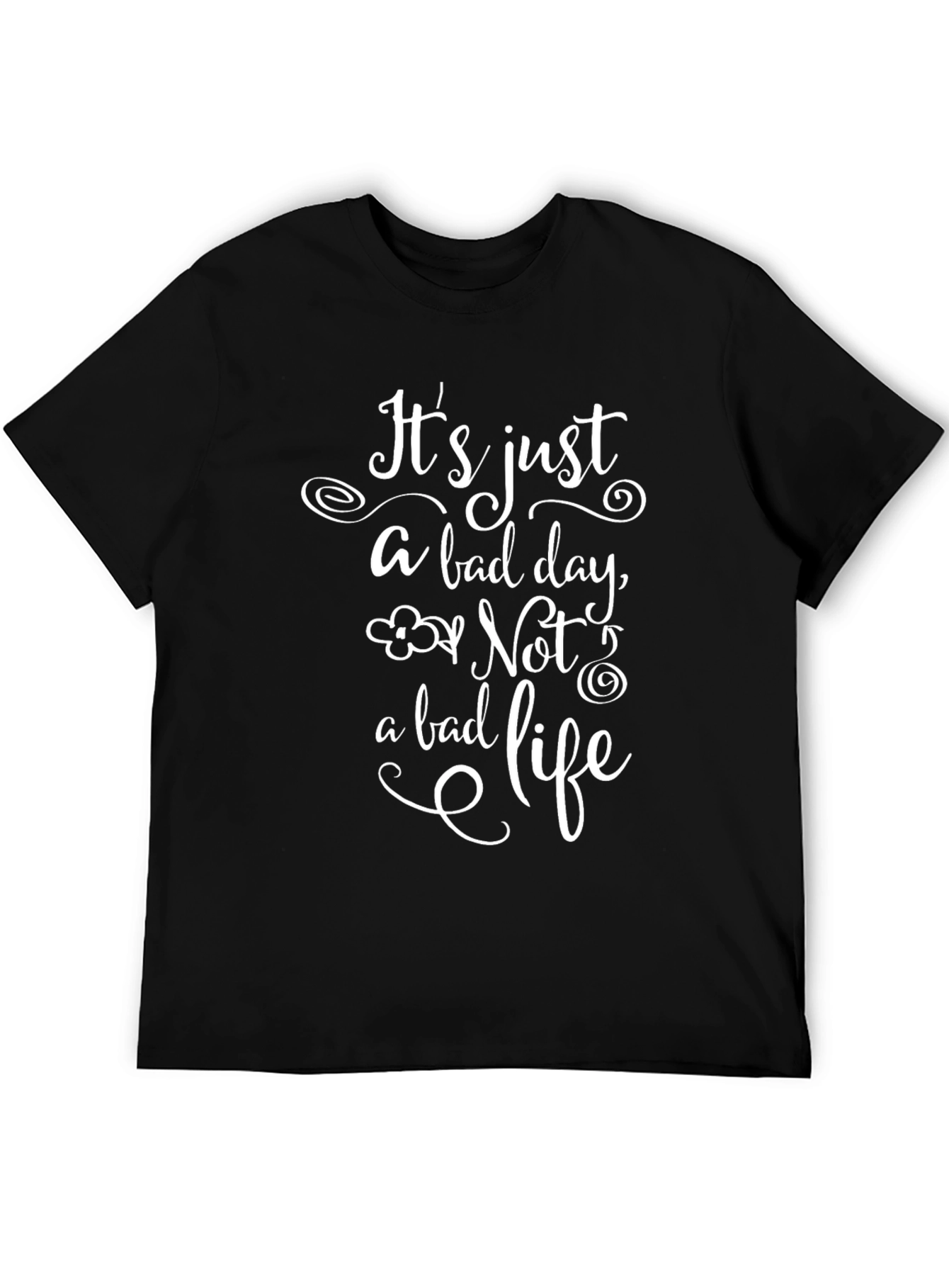 Inspirational T-Shirt: Bad Day Not a Bad Life