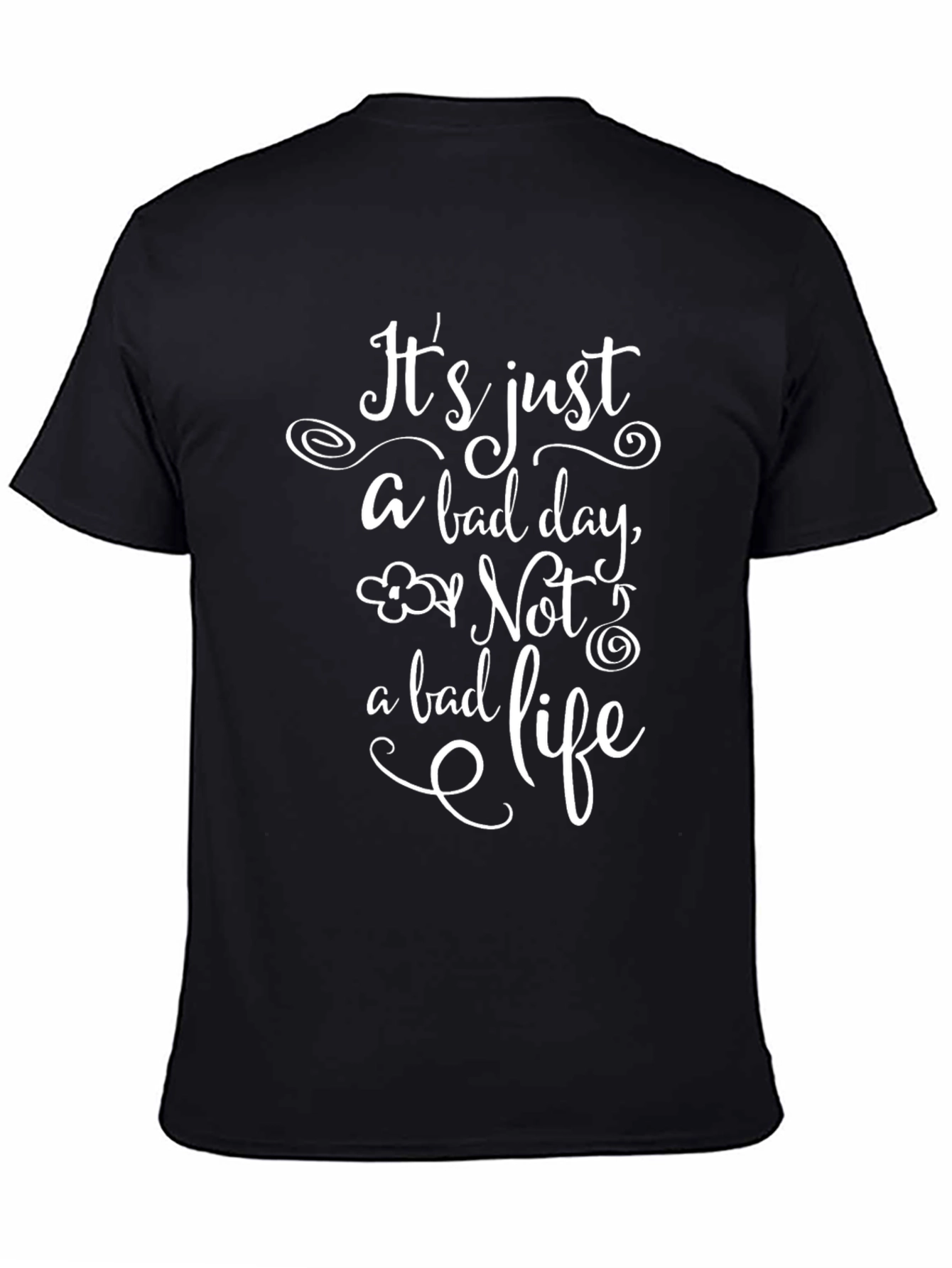 Inspirational T-Shirt: Bad Day Not a Bad Life