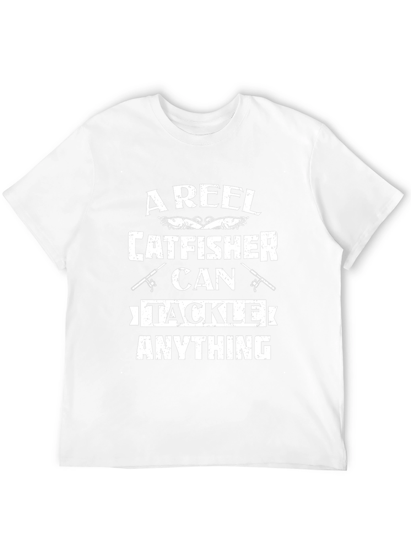 A Reel Catfisher Can Tackle Anything T-Shirt