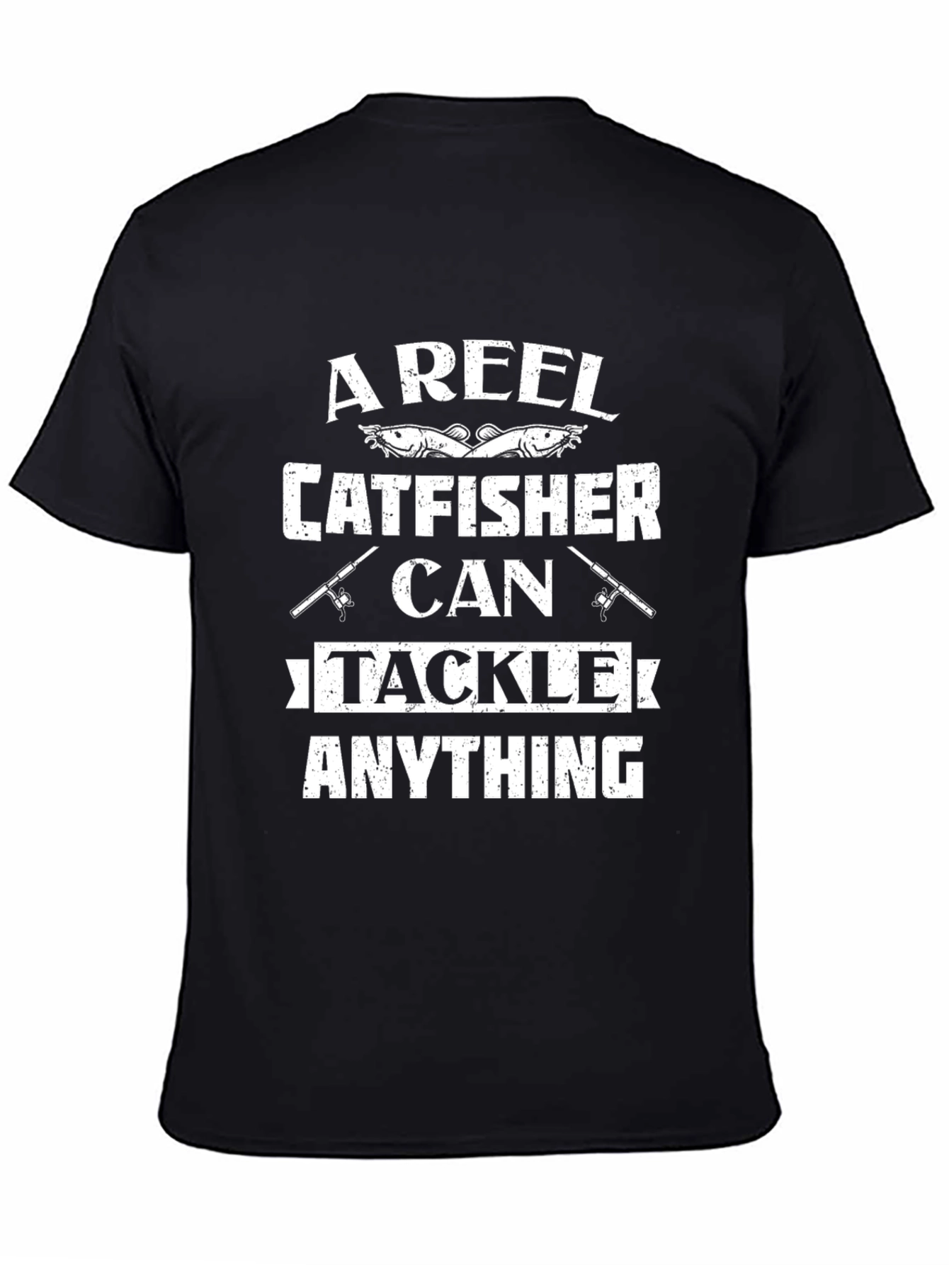 A Reel Catfisher Can Tackle Anything T-Shirt