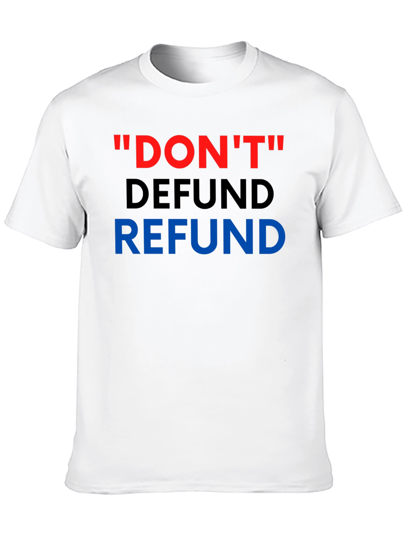 Dont Defund Refund T-Shirt