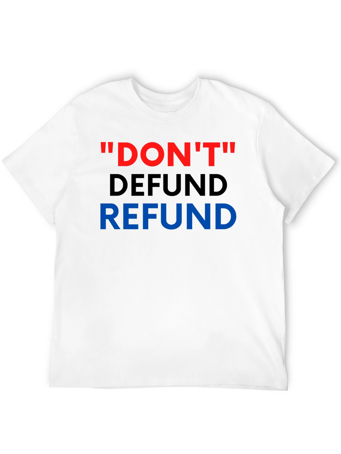 Dont Defund Refund T-Shirt