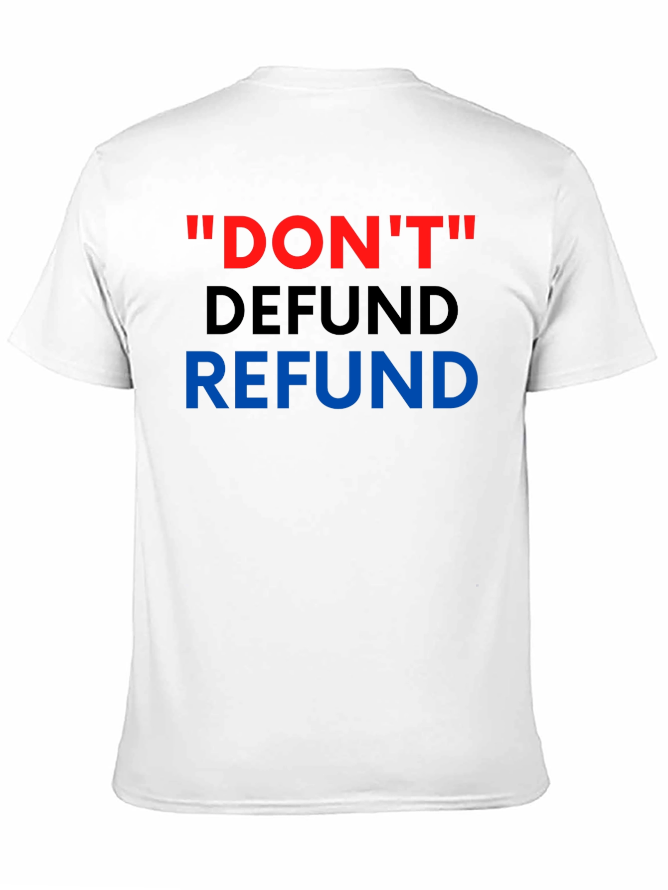 Dont Defund Refund T-Shirt