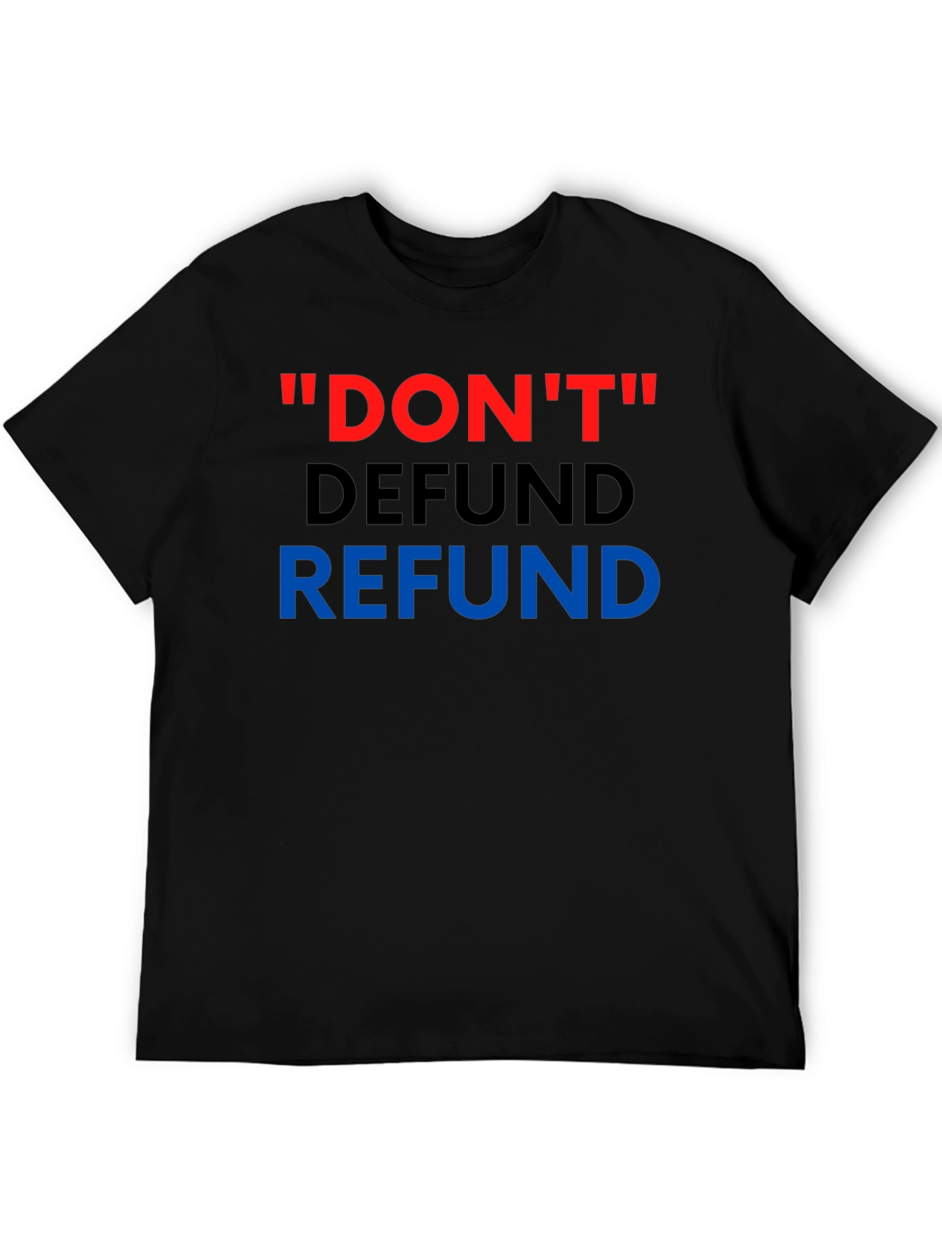 Dont Defund Refund T-Shirt