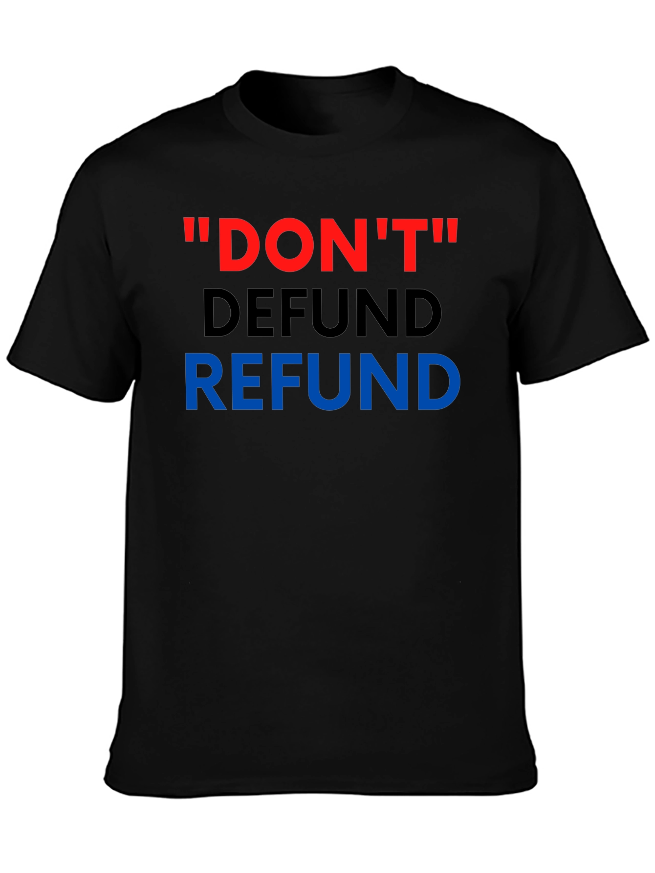 Dont Defund Refund T-Shirt