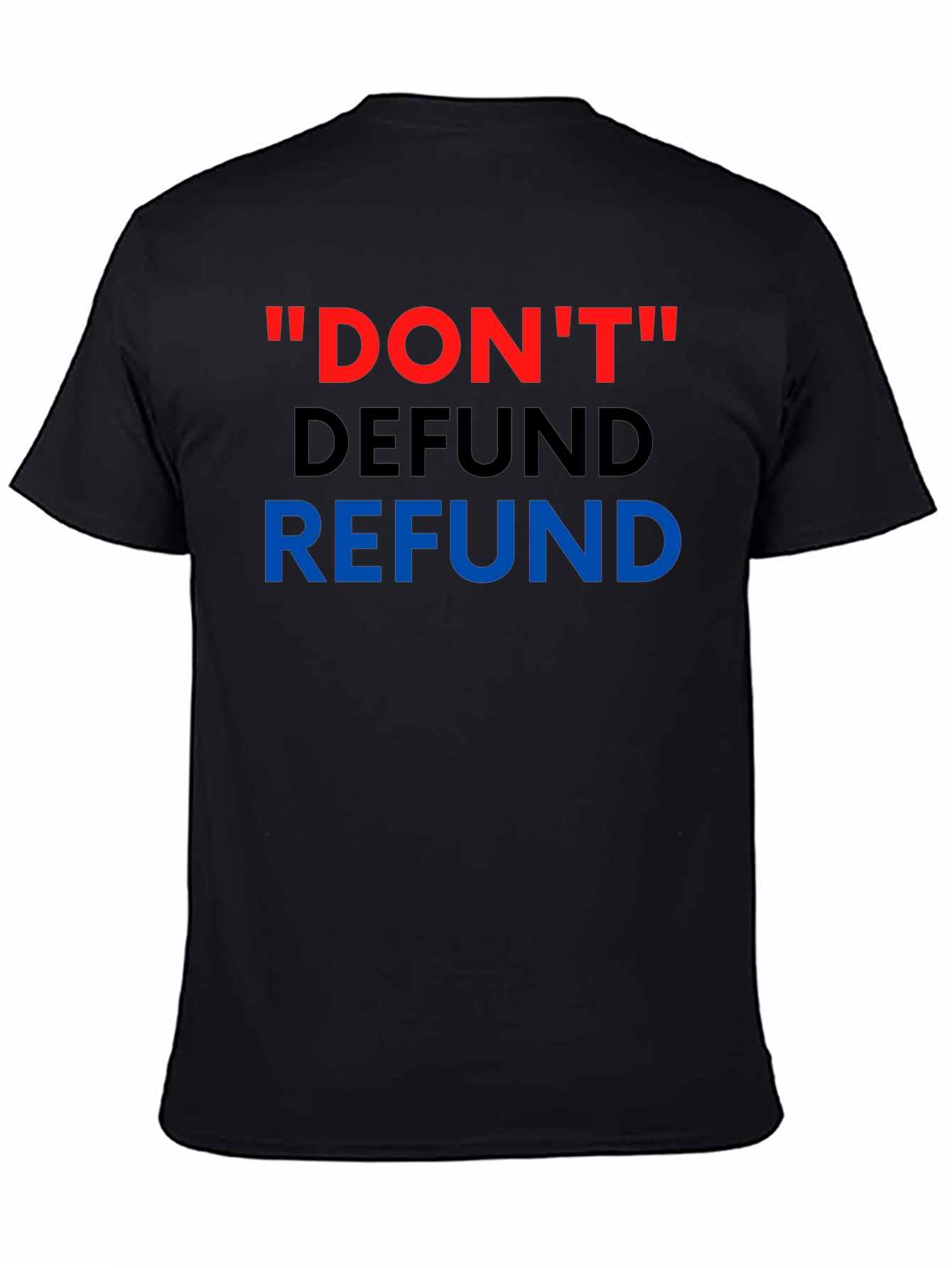 Dont Defund Refund T-Shirt