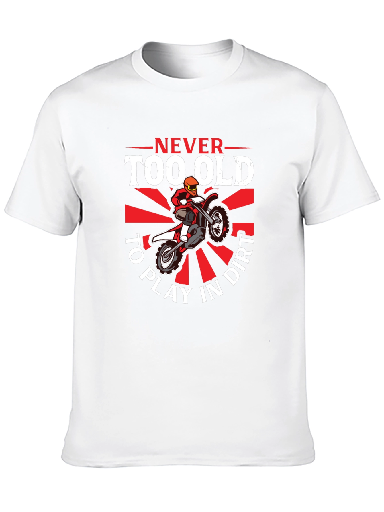 Never Too Old To Play In Dirt T-Shirt