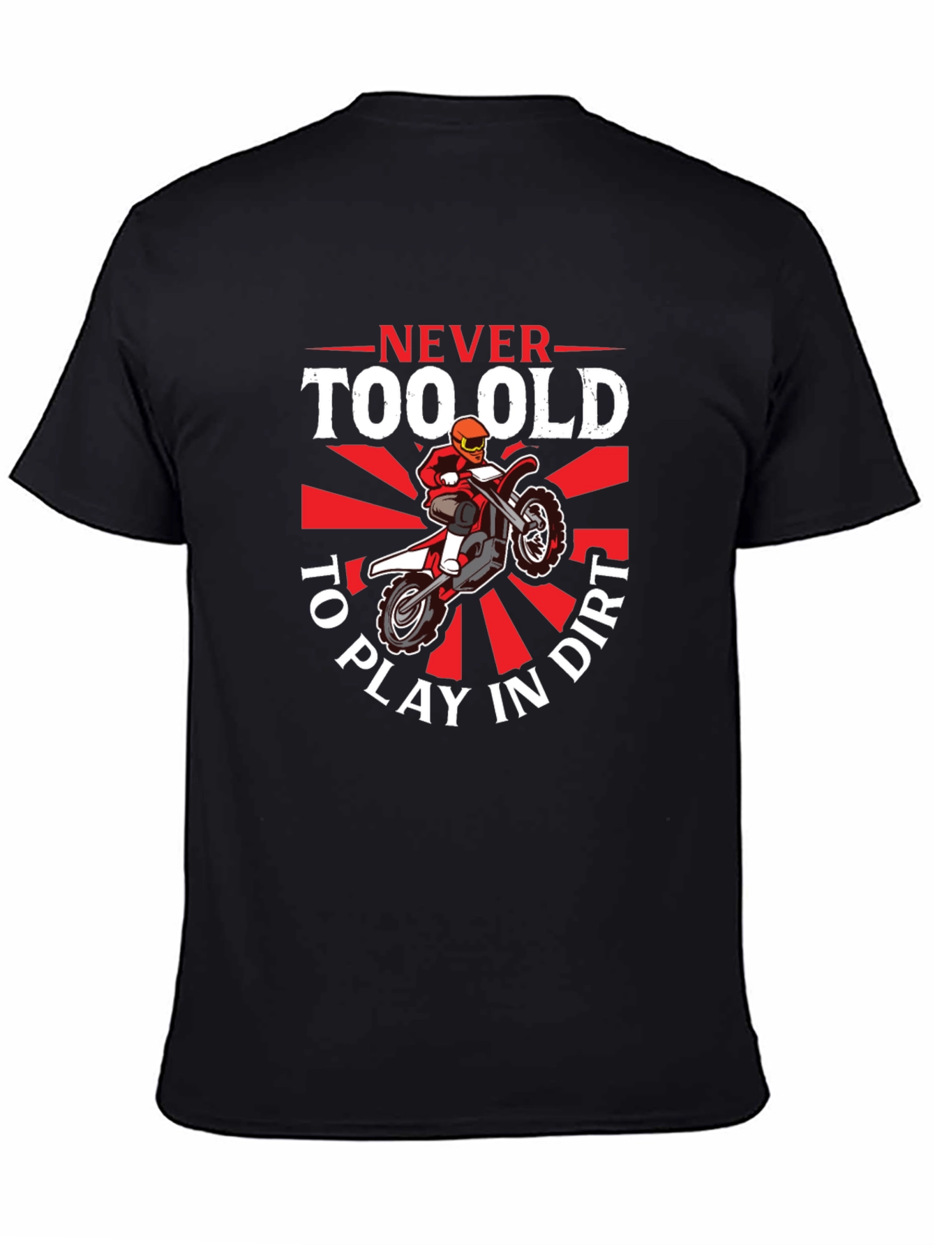 Never Too Old To Play In Dirt T-Shirt