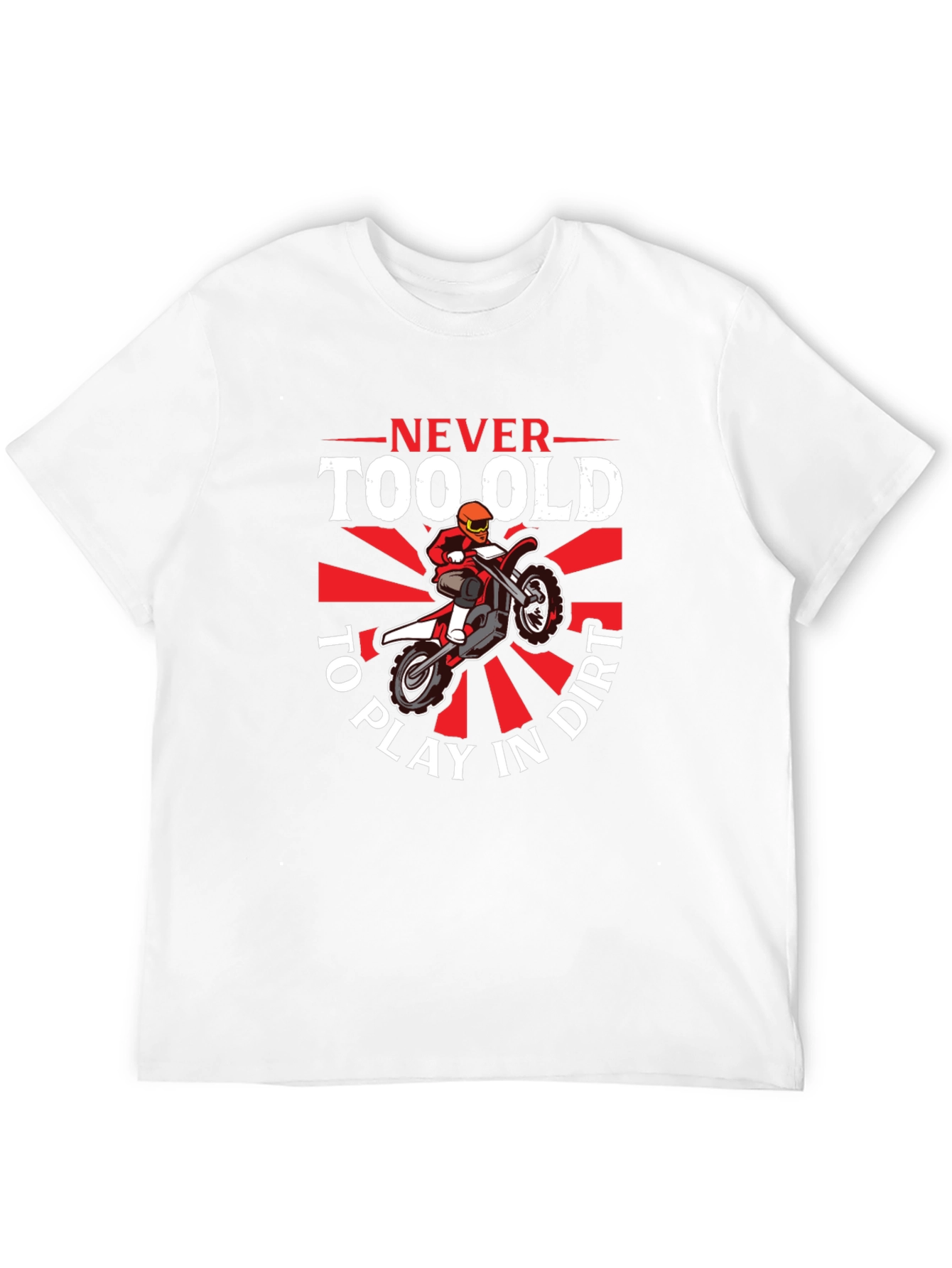 Never Too Old To Play In Dirt T-Shirt