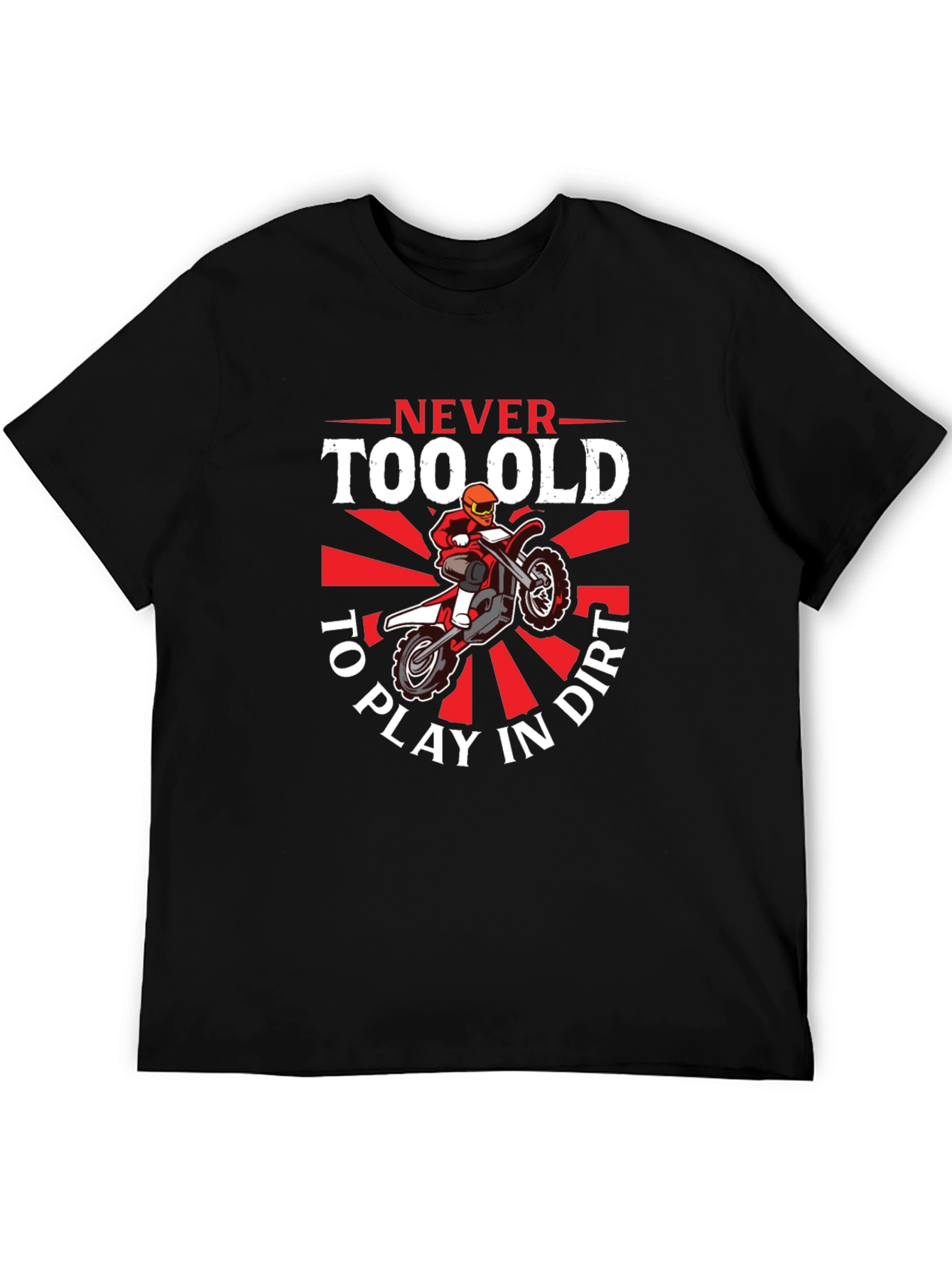 Never Too Old To Play In Dirt T-Shirt