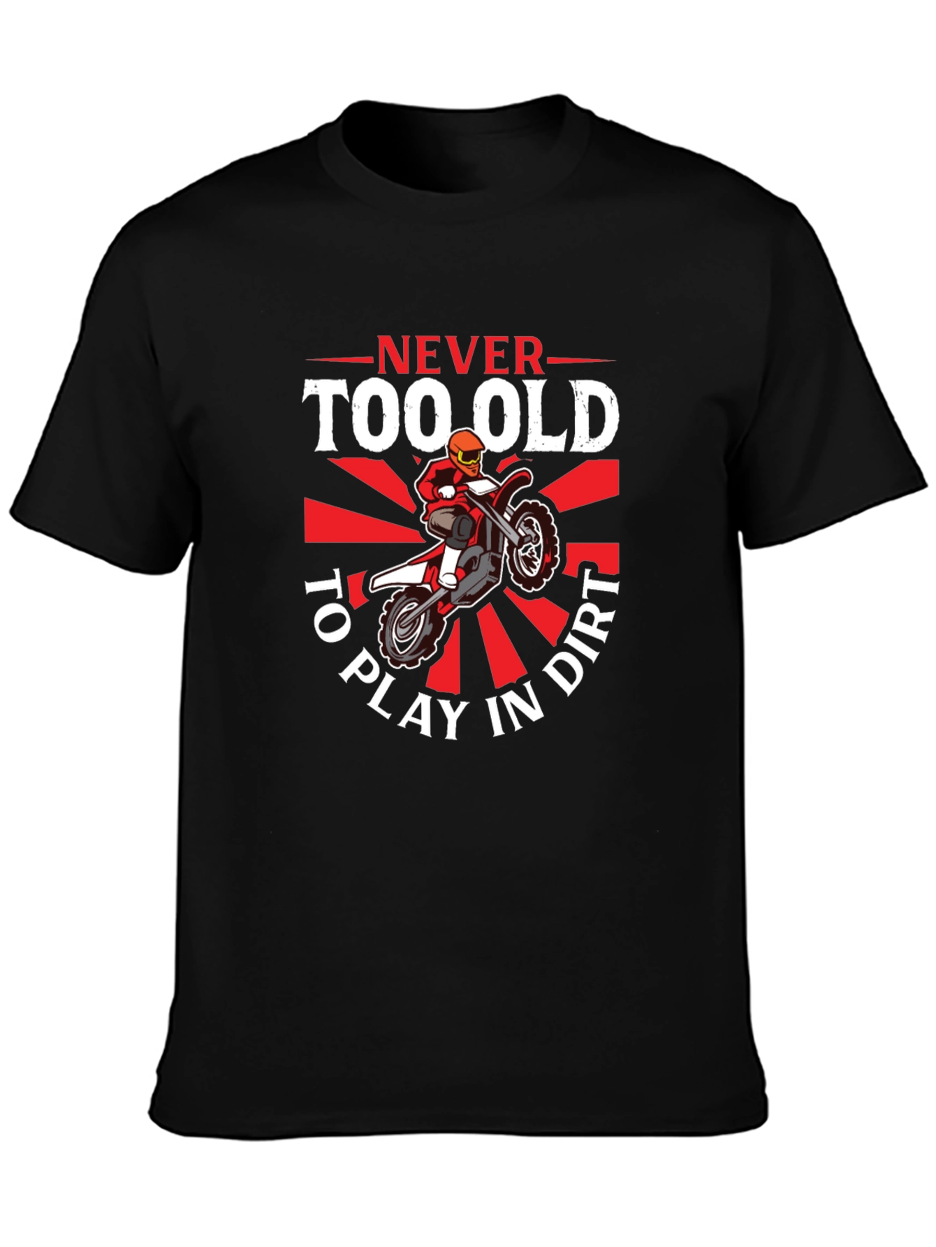 Never Too Old To Play In Dirt T-Shirt