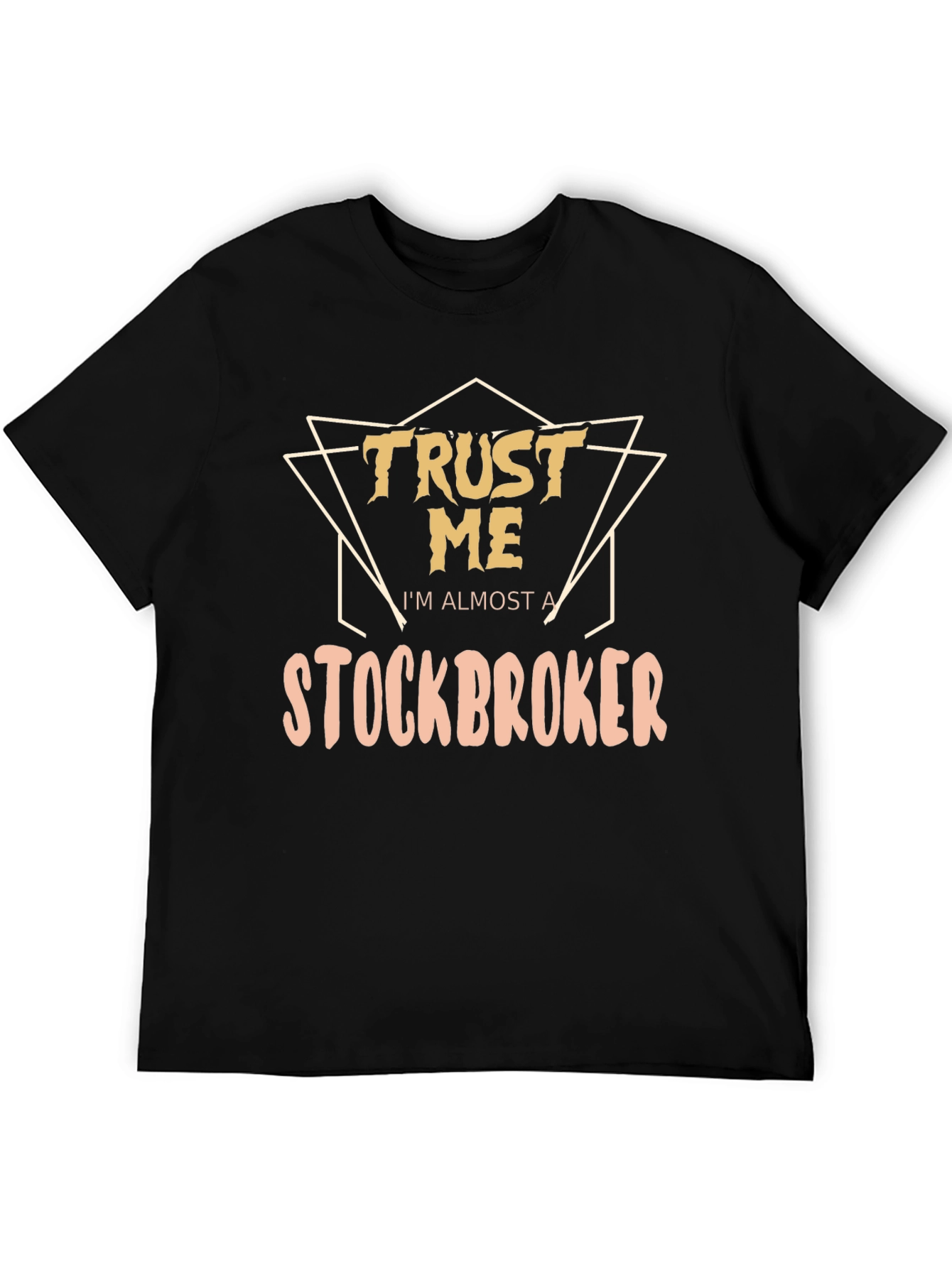 Trust Me Im Almost a Stockbroker T-Shirt